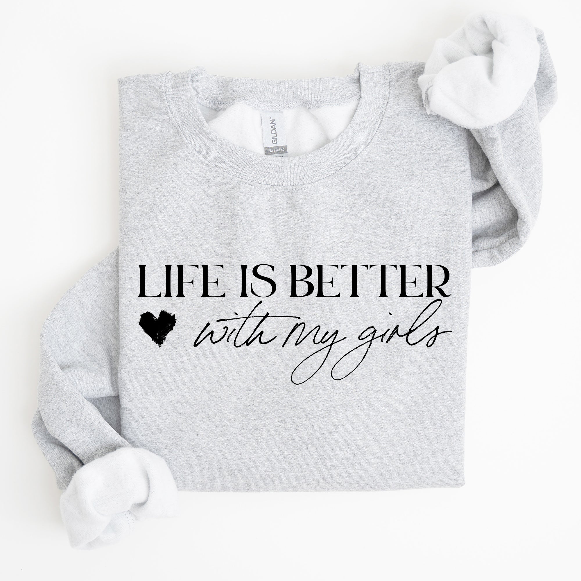 Life Is Better With My Girls Mother's Day Edition Graphic Celebrate Family Bond Sweatshirt