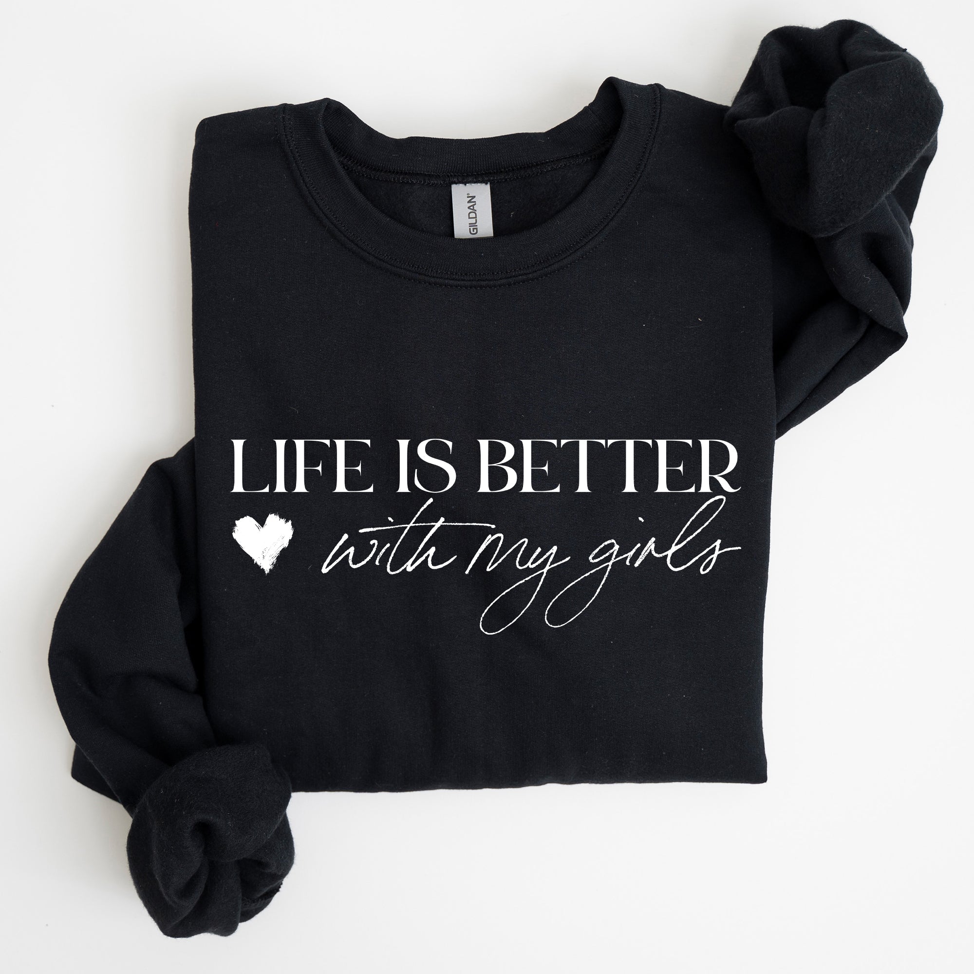 Life Is Better With My Girls Mother's Day Edition Graphic Celebrate Family Bond Sweatshirt
