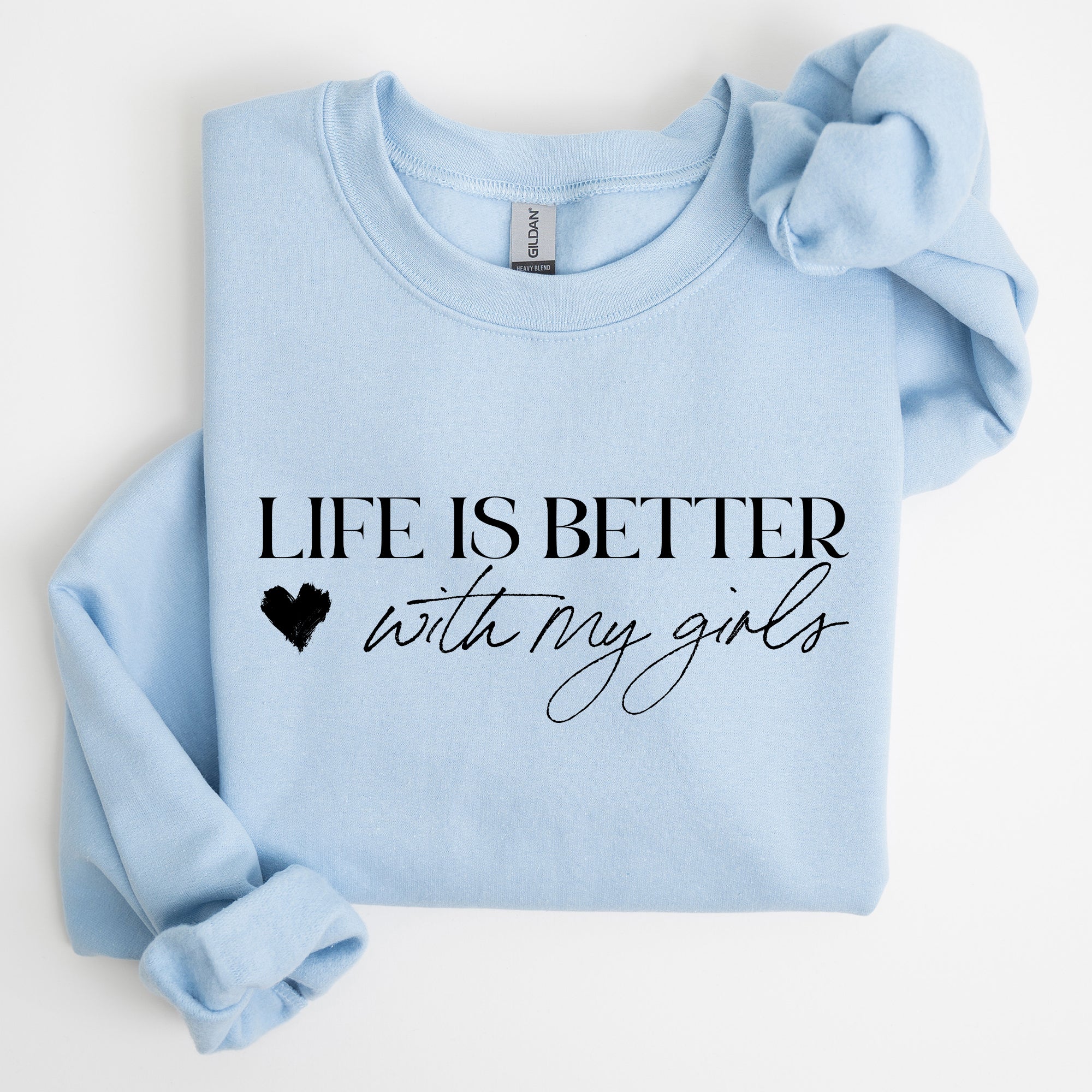 Life Is Better With My Girls Mother's Day Edition Graphic Celebrate Family Bond Sweatshirt