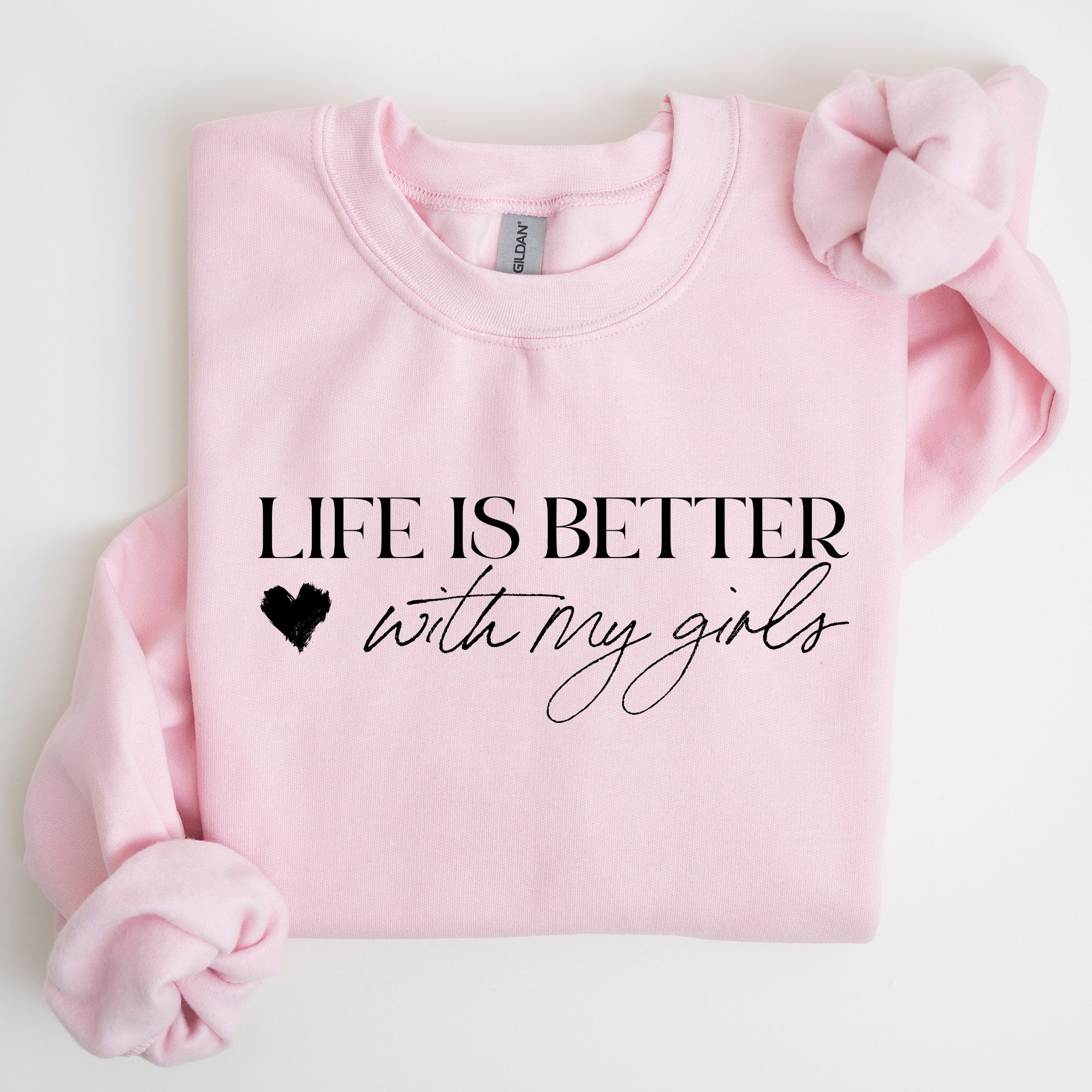 Life Is Better With My Girls Mother's Day Edition Graphic Celebrate Family Bond Sweatshirt