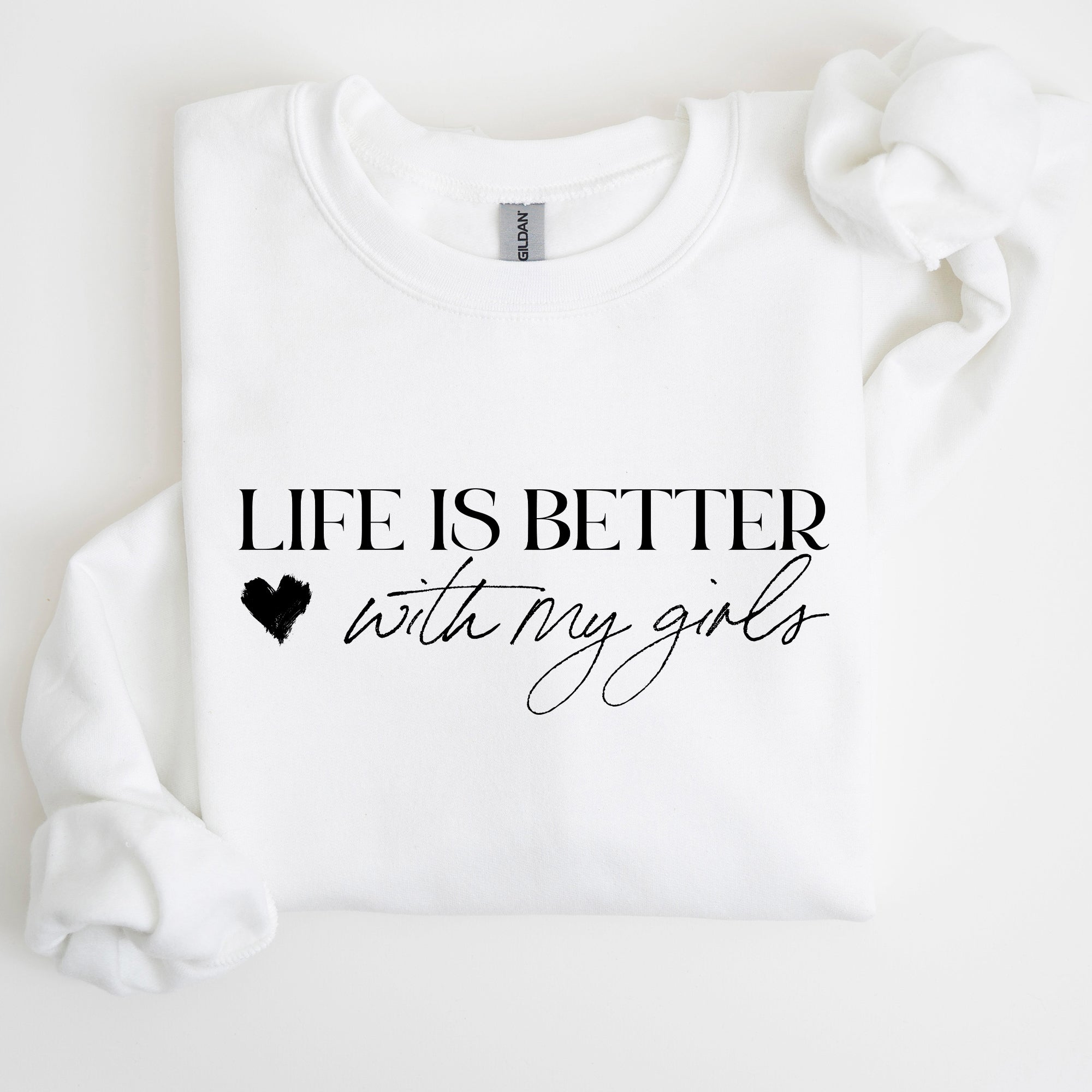 Life Is Better With My Girls Mother's Day Edition Graphic Celebrate Family Bond Sweatshirt