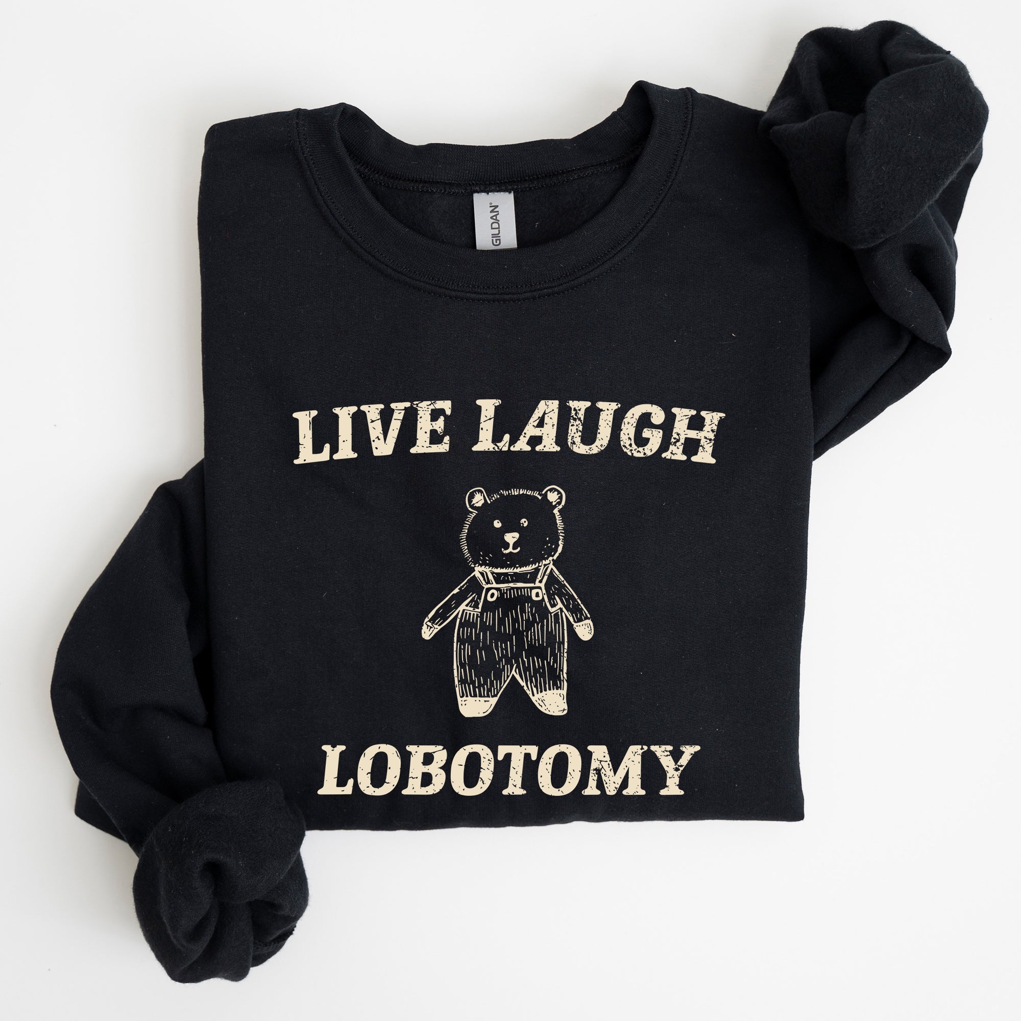 Live Laugh Lobotomy Bear Meme Collection Inspired Graphic Pop Culture Reference Sweatshirt