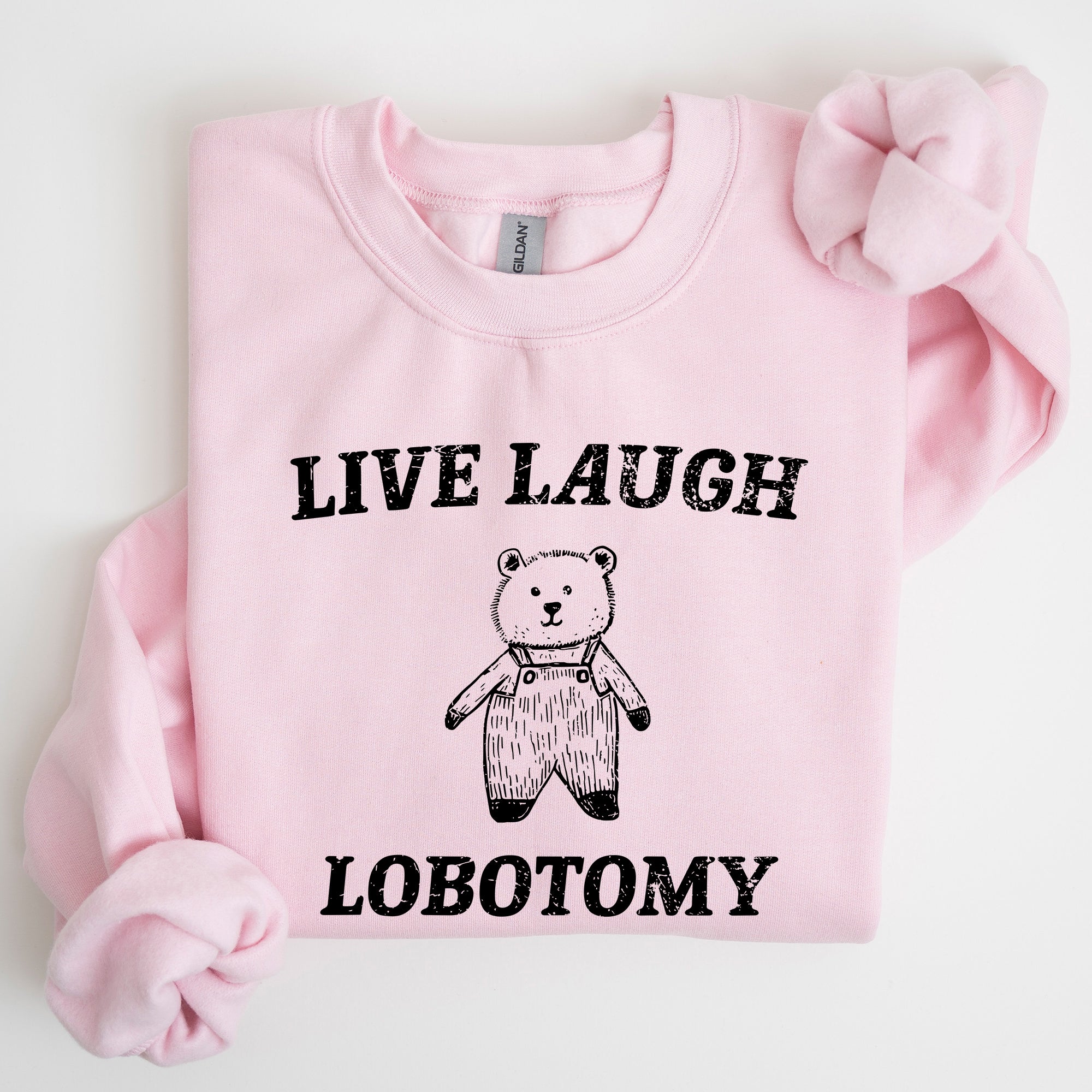Live Laugh Lobotomy Bear Meme Collection Inspired Graphic Pop Culture Reference Sweatshirt