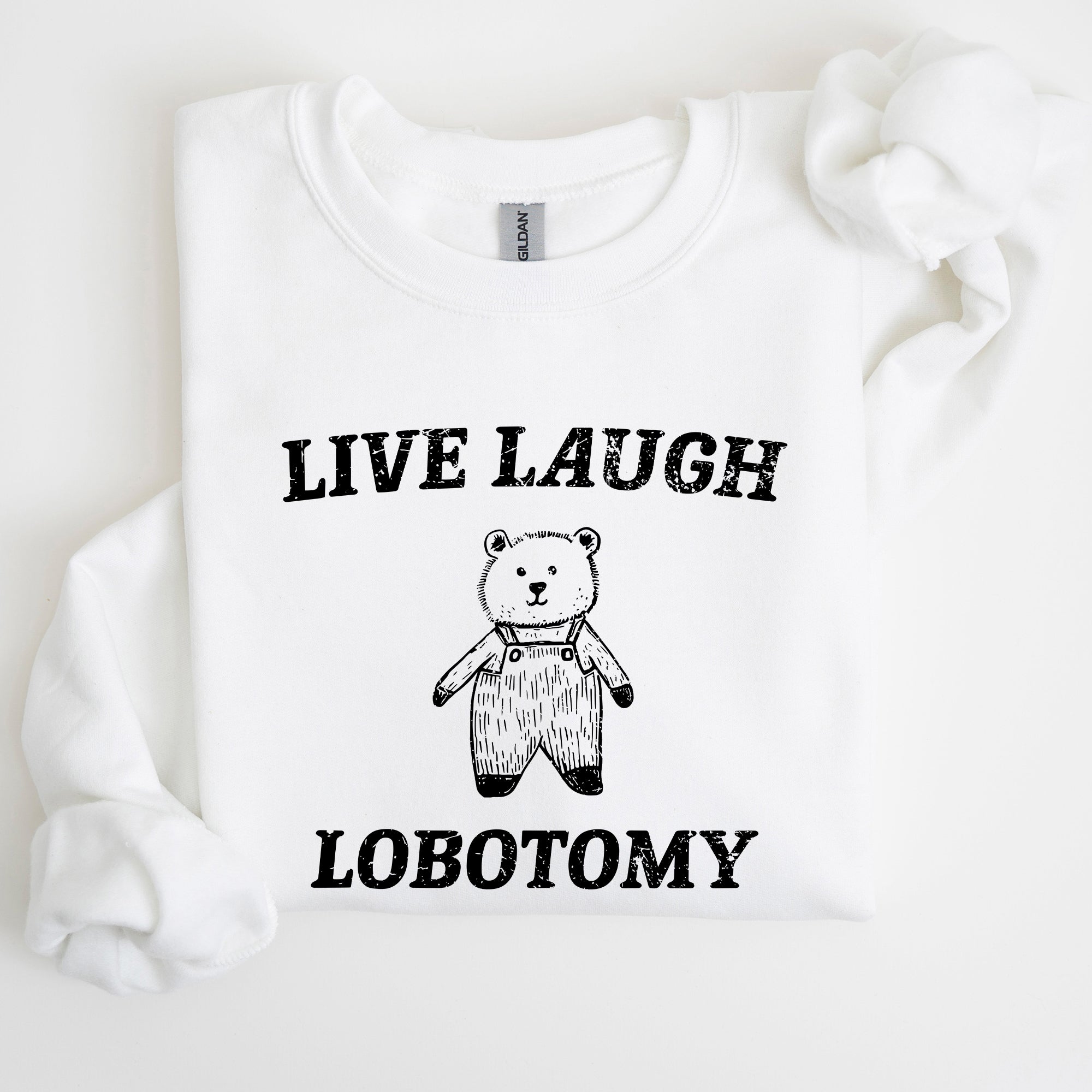 Live Laugh Lobotomy Bear Meme Collection Inspired Graphic Pop Culture Reference Sweatshirt