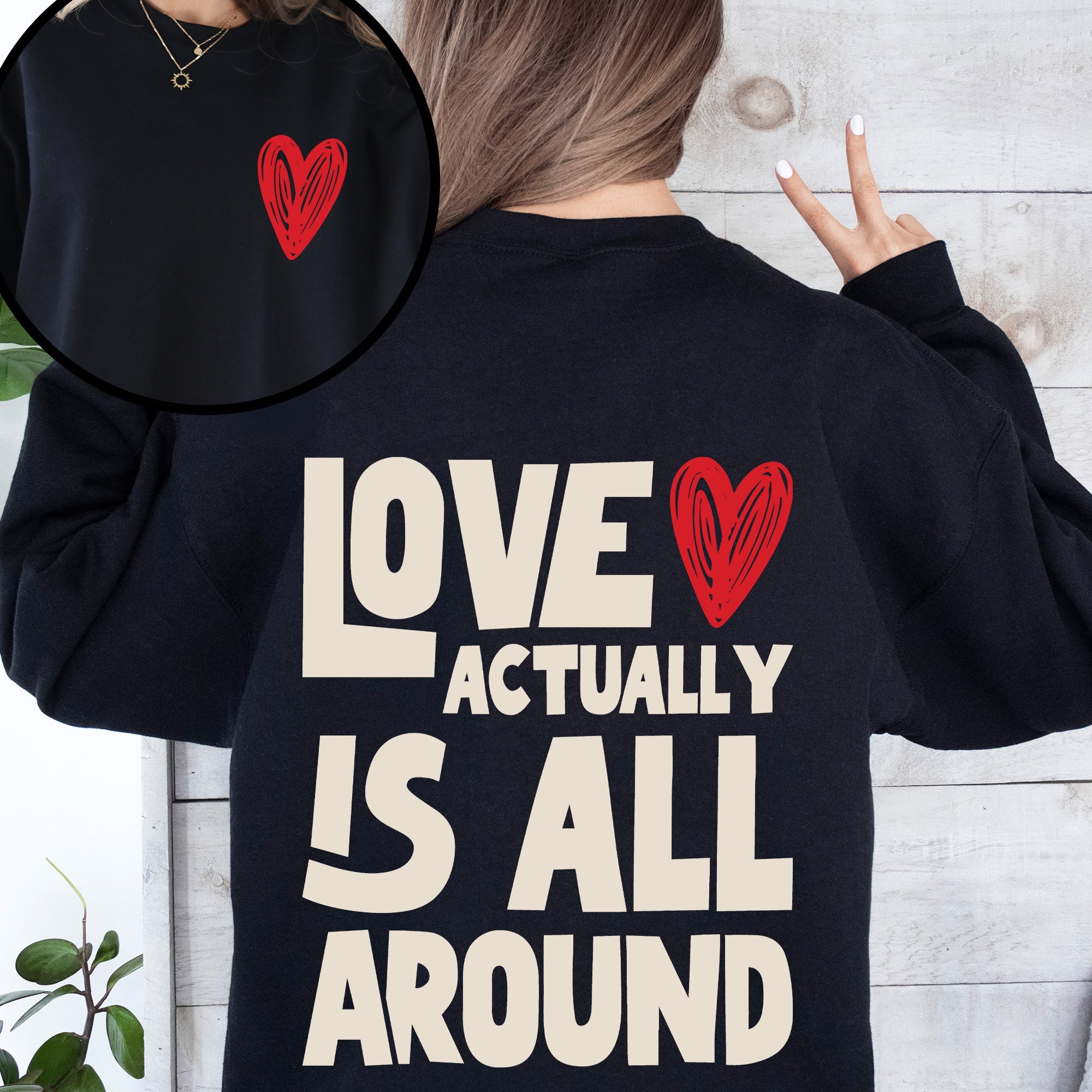 Love Actually Is All Around Valentine's Day Hearts Positivity Front And Back Sweatshirt