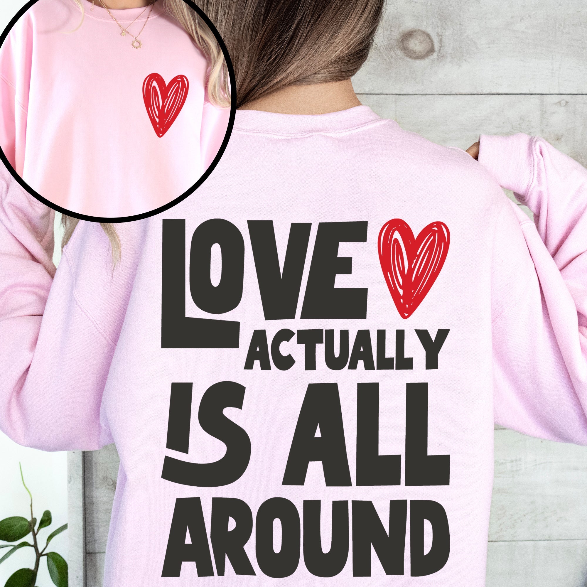 Love Actually Is All Around Valentine's Day Hearts Positivity Front And Back Sweatshirt