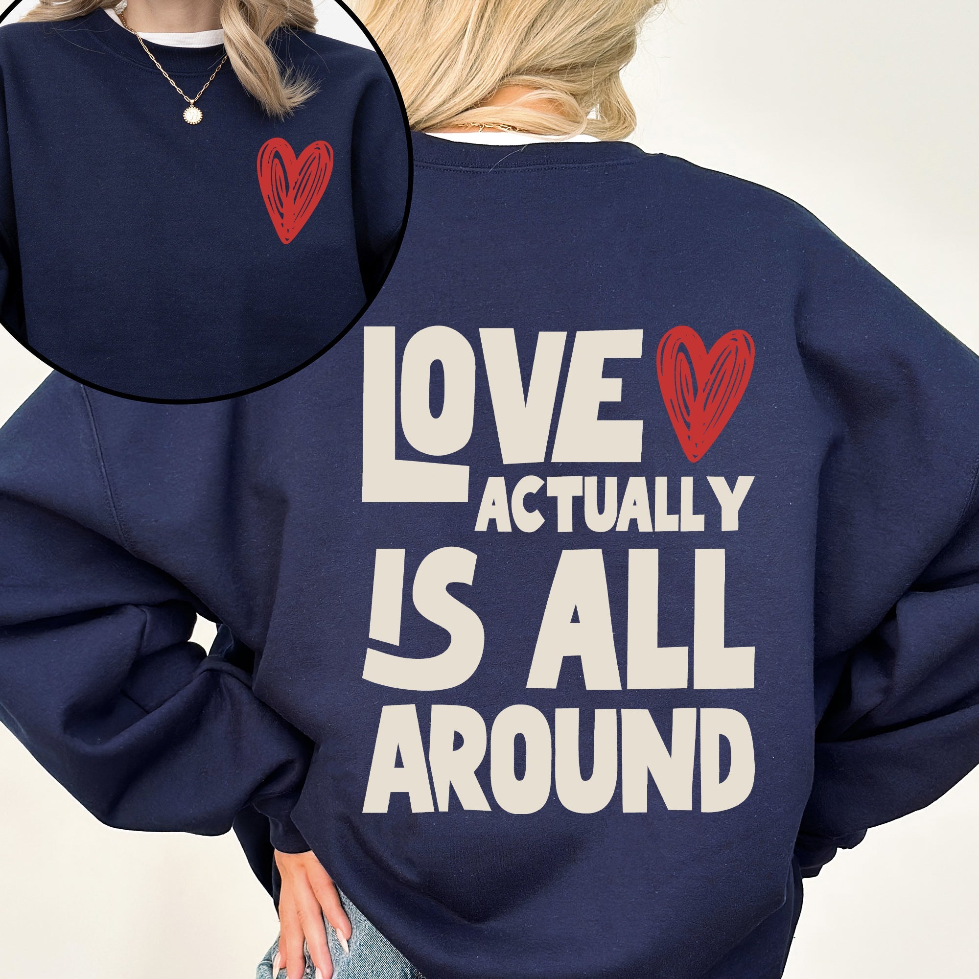 Love Actually Is All Around Valentine's Day Hearts Positivity Front And Back Sweatshirt