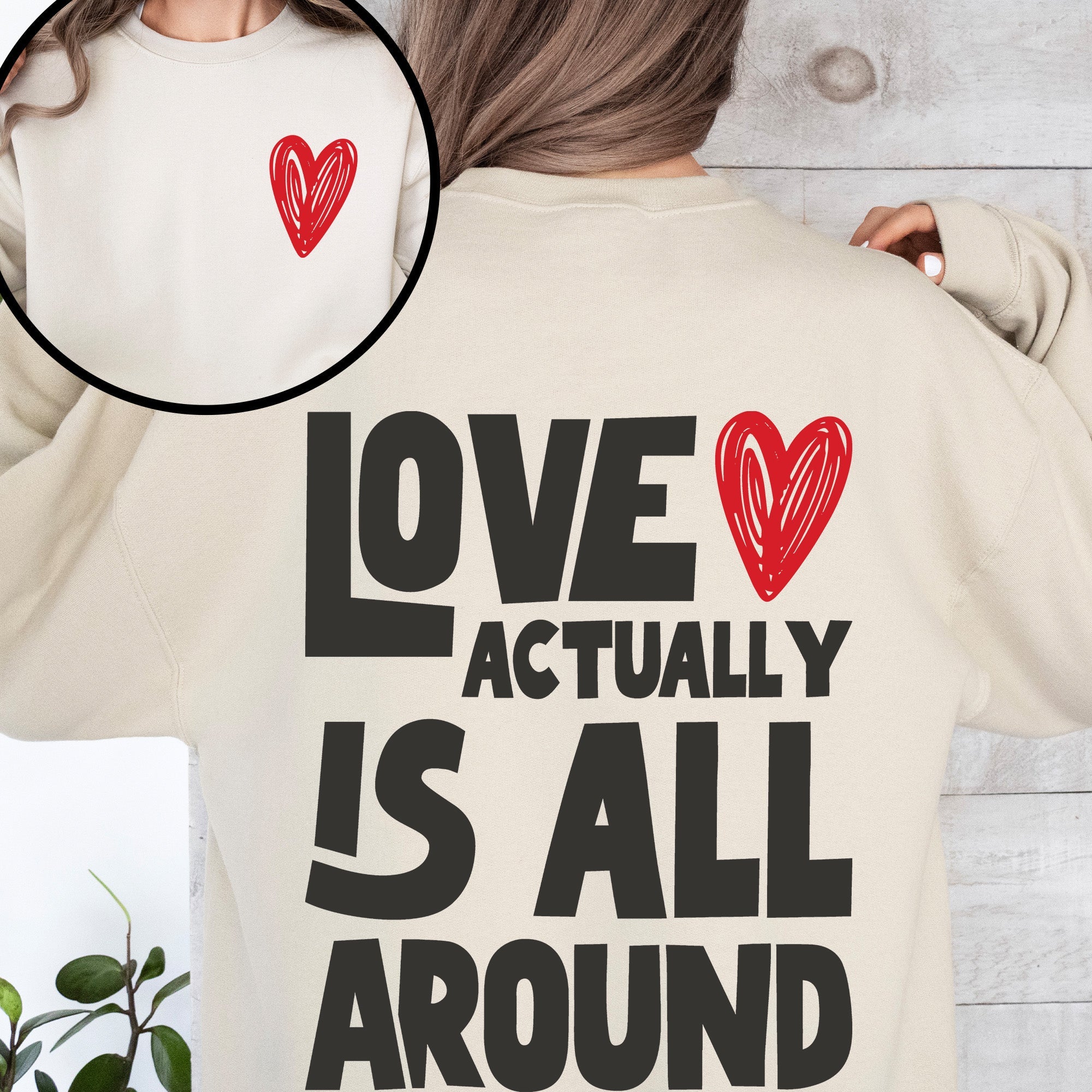 Love Actually Is All Around Valentine's Day Hearts Positivity Front And Back Sweatshirt