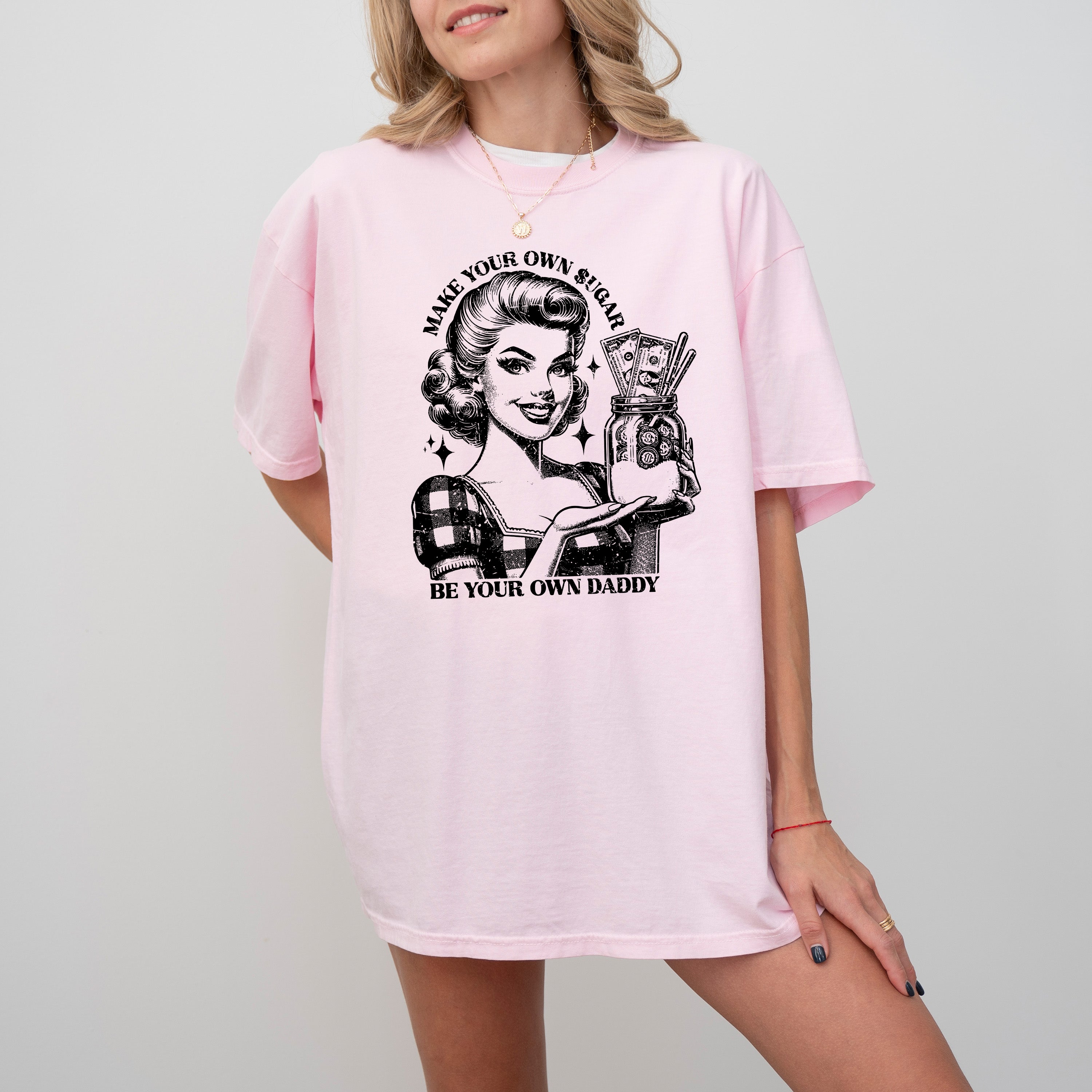 Make Your Own Sugar Be Your Own Daddy Sugar Daddy Retro Feminism Money Vintage Comfort Colors Tee