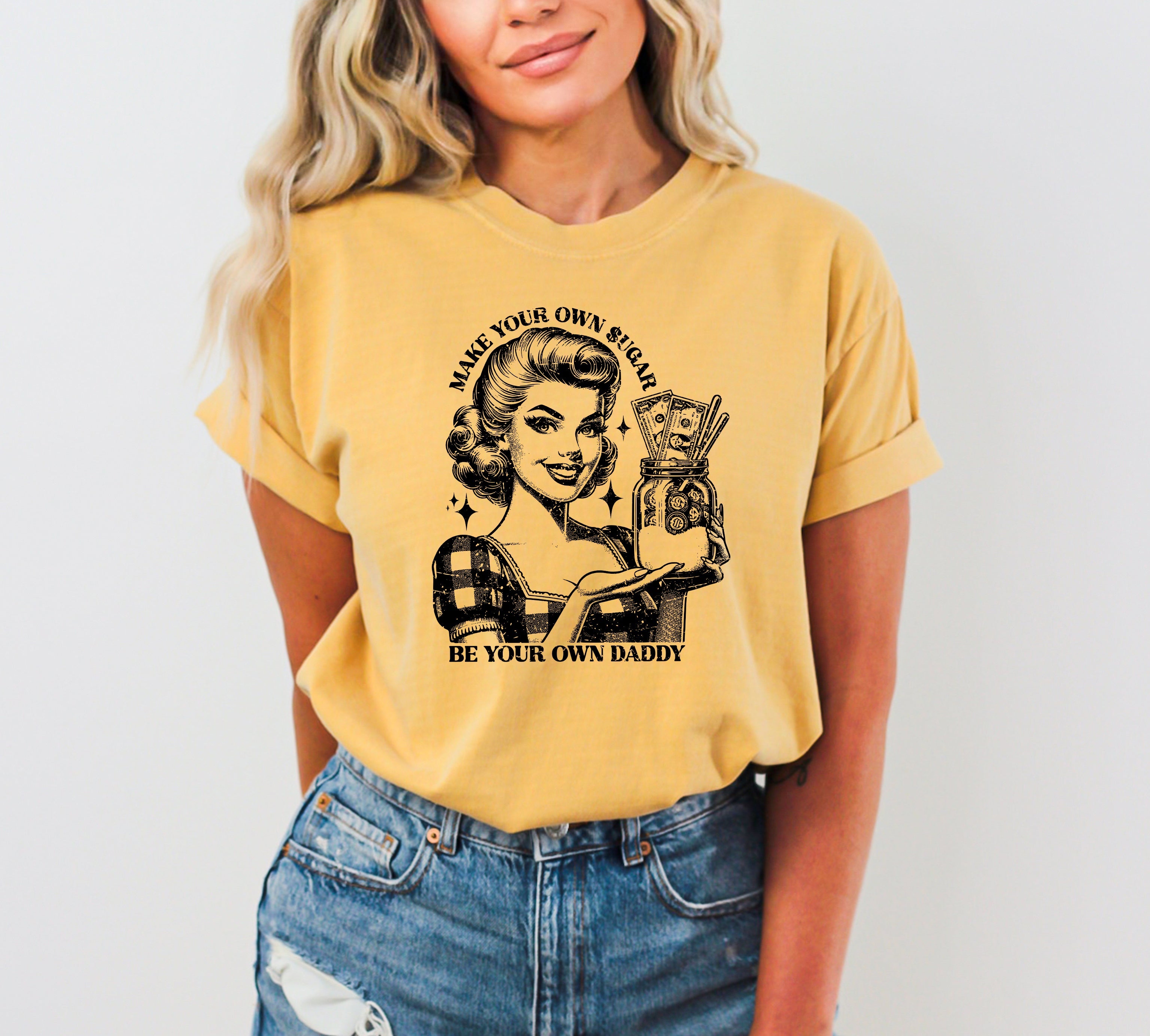Make Your Own Sugar Be Your Own Daddy Sugar Daddy Retro Feminism Money Vintage Comfort Colors Tee