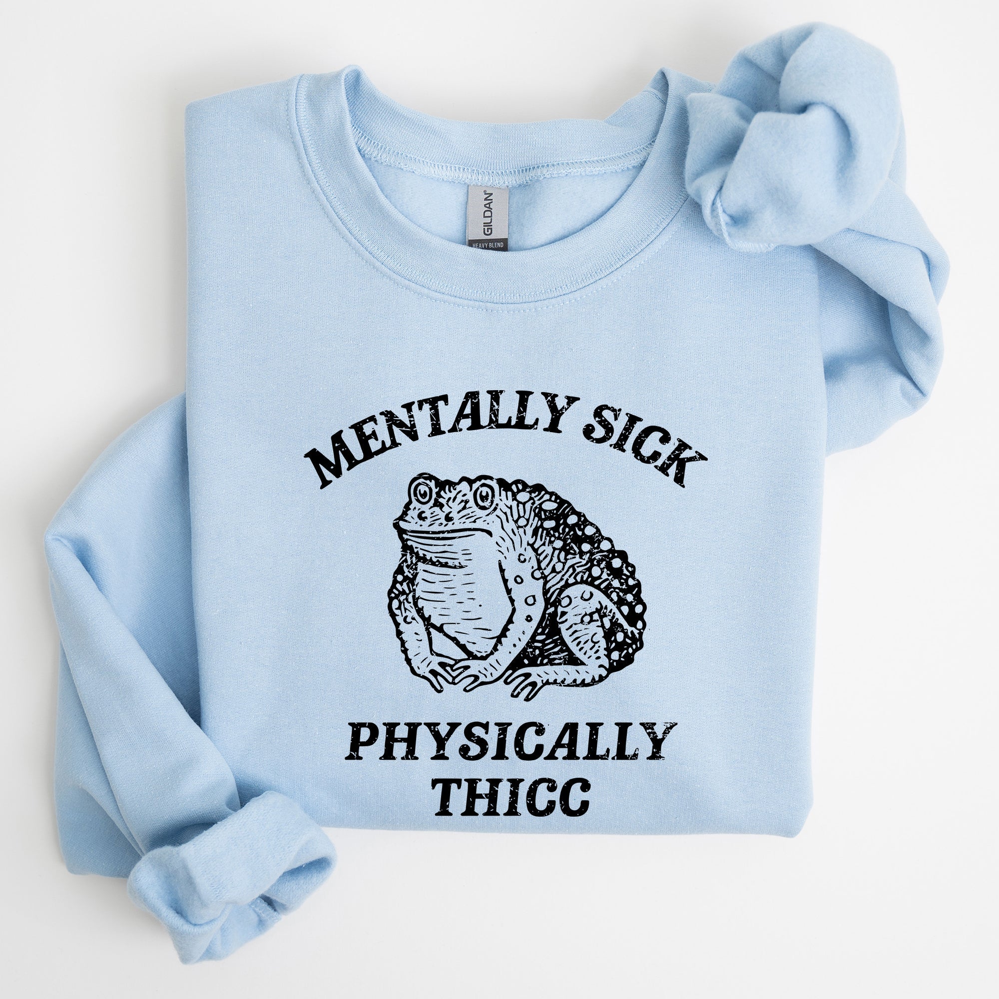 Mentally Sick Physically Thicc Frog Toad Meme, Graphic For Meme Lovers Sweatshirt