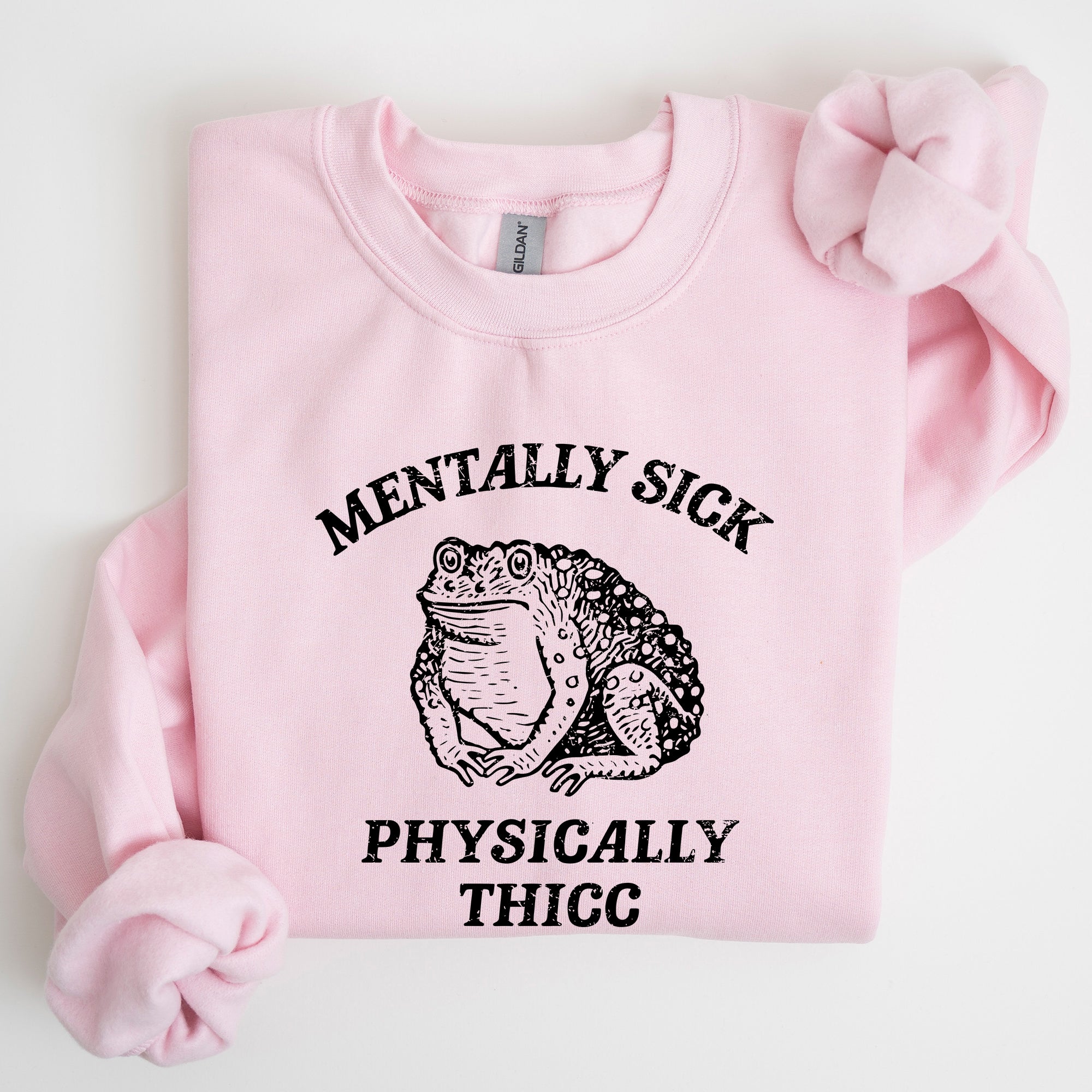 Mentally Sick Physically Thicc Frog Toad Meme, Graphic For Meme Lovers Sweatshirt