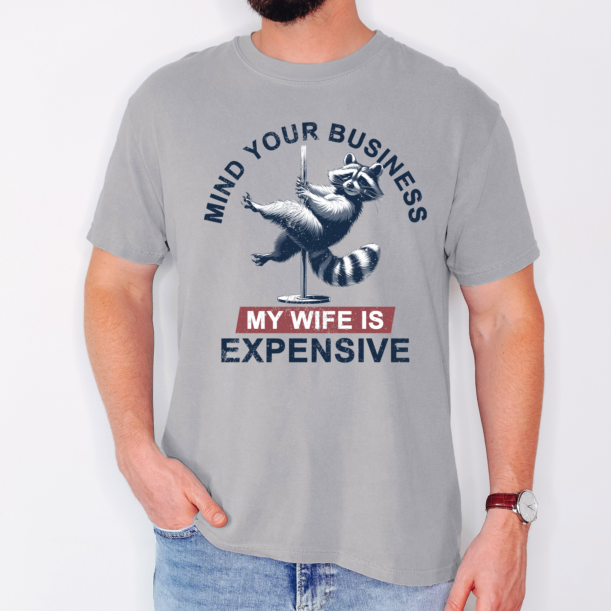 Mind Your Business My Wife Is Expensive Raccoon Dad Humor Graphic Comfort Colors Tee