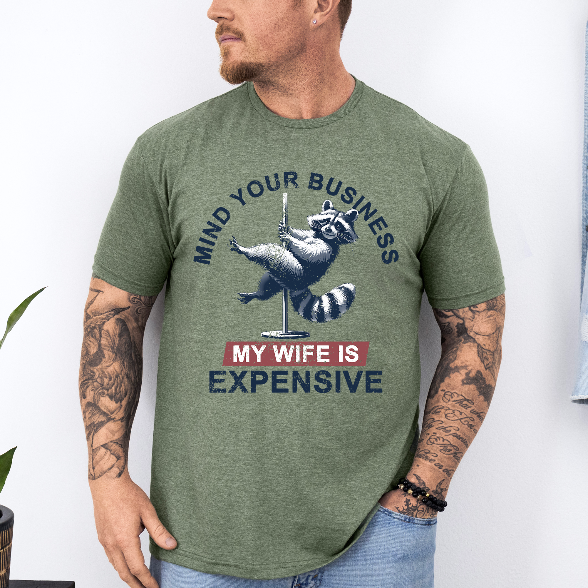 Mind Your Business My Wife Is Expensive Funny Raccoon Dad Husband Brother Guy Graphic Tee