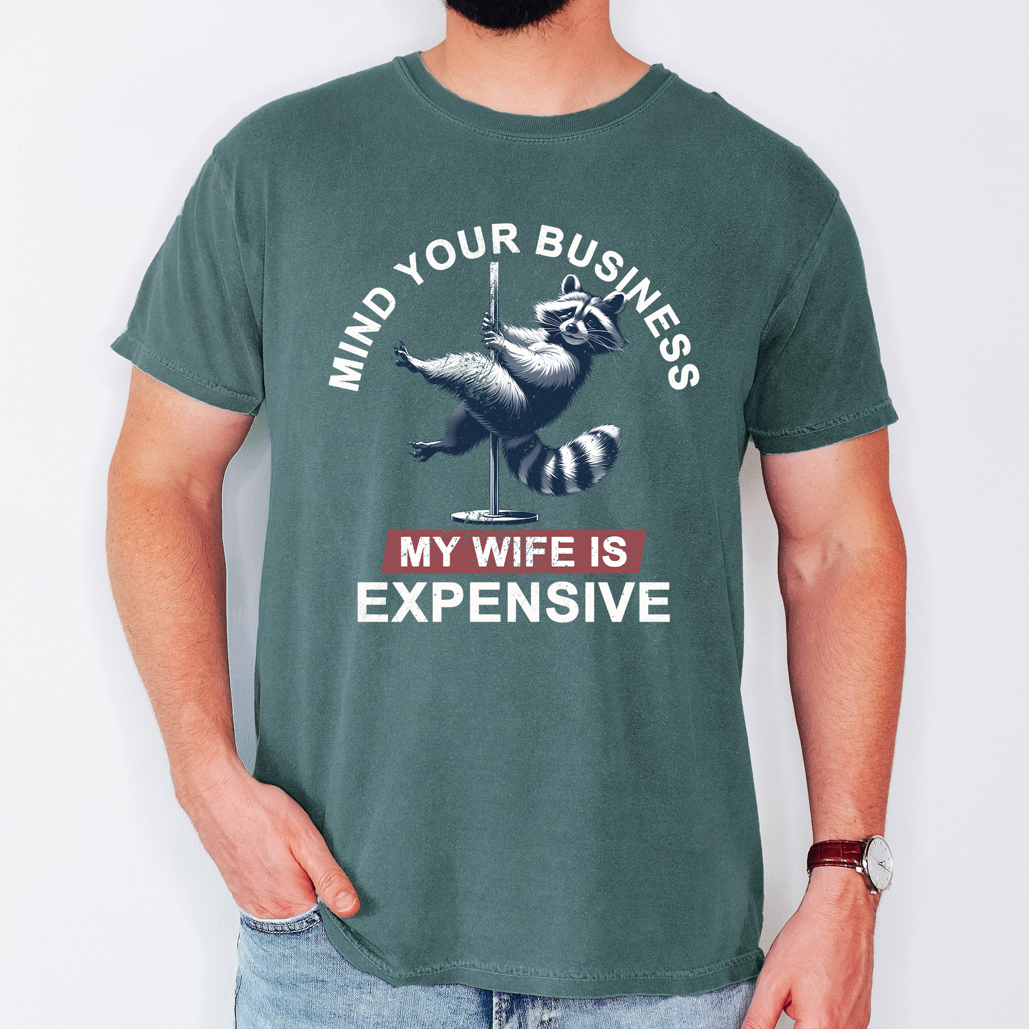 Mind Your Business My Wife Is Expensive Raccoon Dad Humor Graphic Comfort Colors Tee
