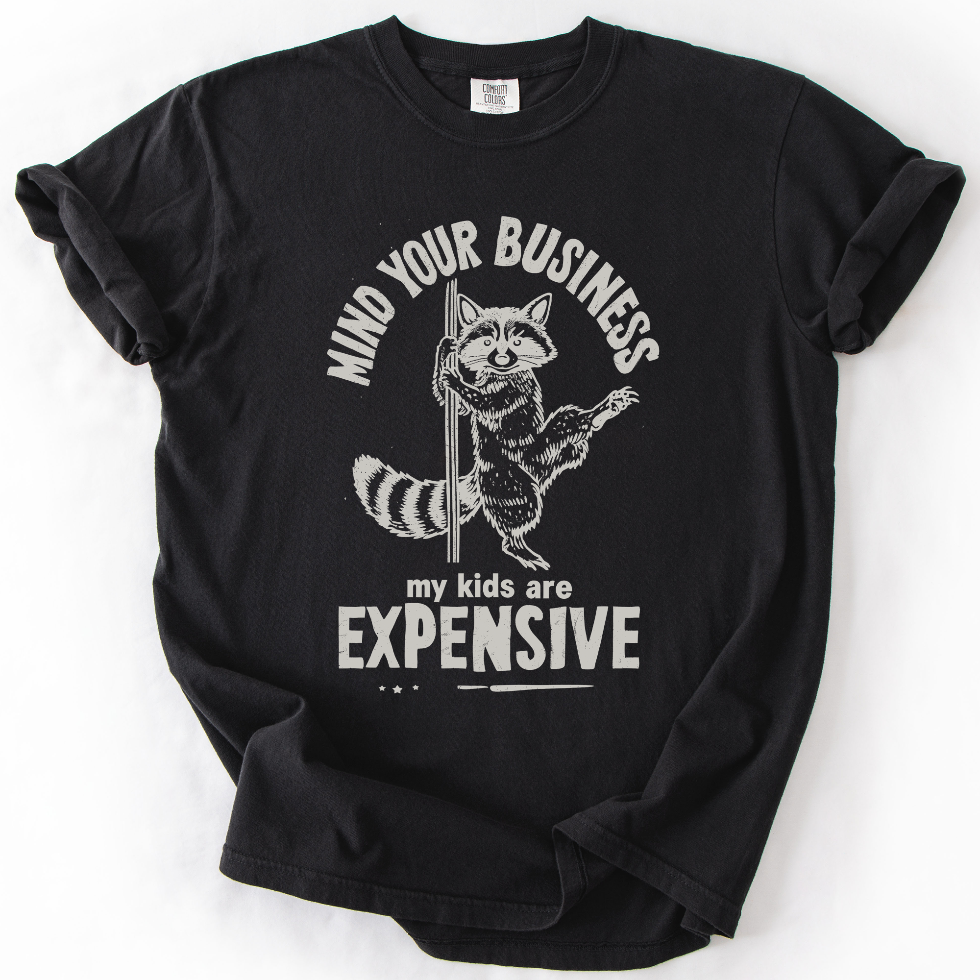 Mind Your Business, My Kids Are Expensive, Funny, Work Edition Comfort Colors Tee