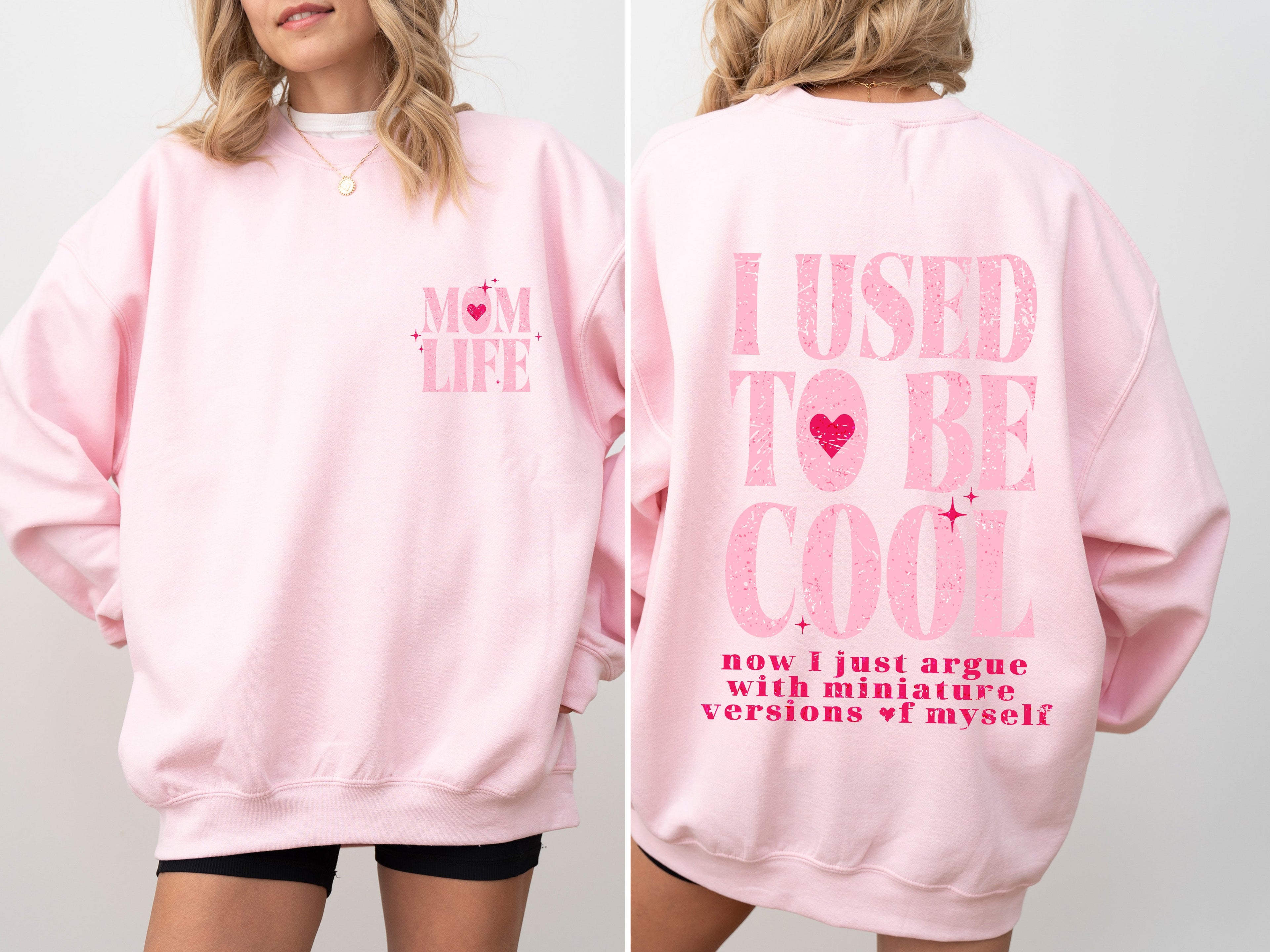 Mom Life, Used to Be Cool, Mama, Mother's Day Celebration Edition for Moms Everywhere Sweatshirt