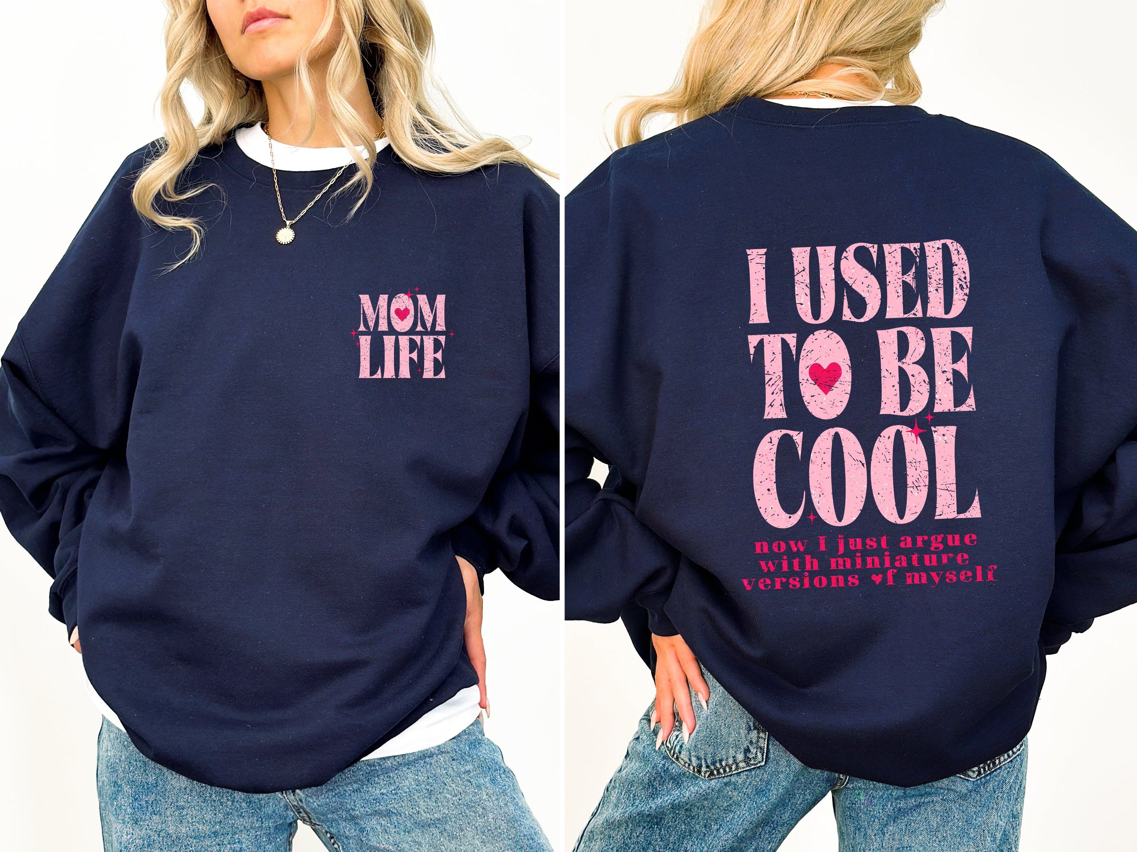Mom Life, Used to Be Cool, Mama, Mother's Day Celebration Edition for Moms Everywhere Sweatshirt