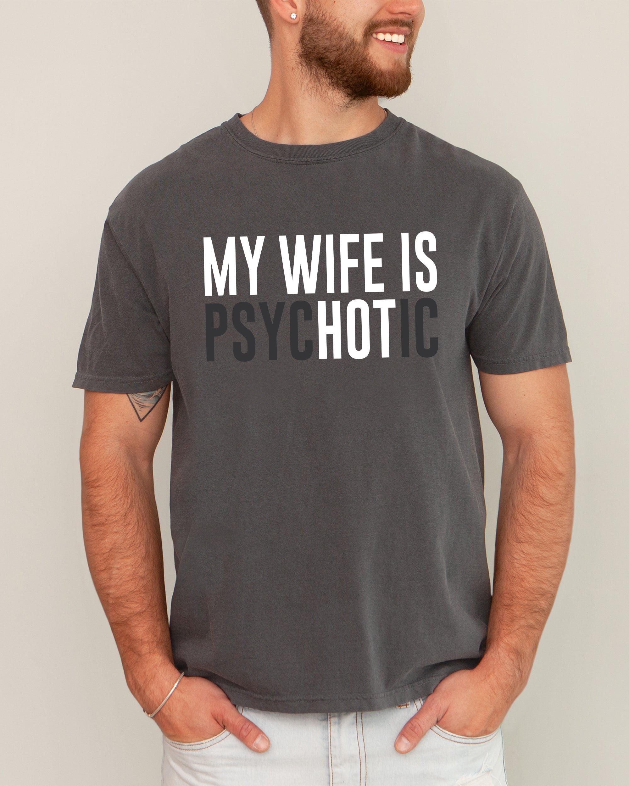 My Wife Is Hot Psychotic Funny Married Life Husband Wife Comfort Colors Tee