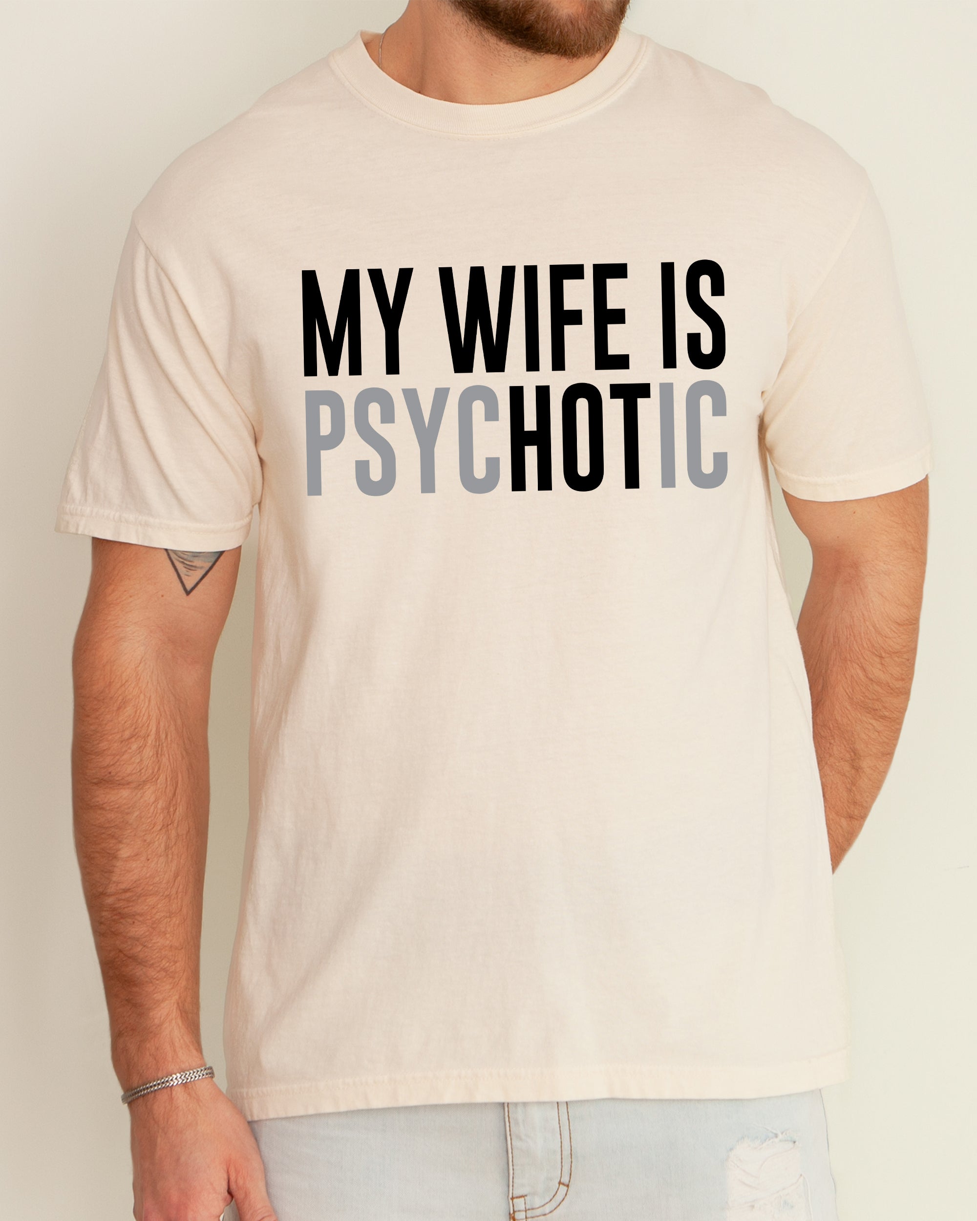 My Wife Is Hot Psychotic Funny Married Life Husband Wife Comfort Colors Tee