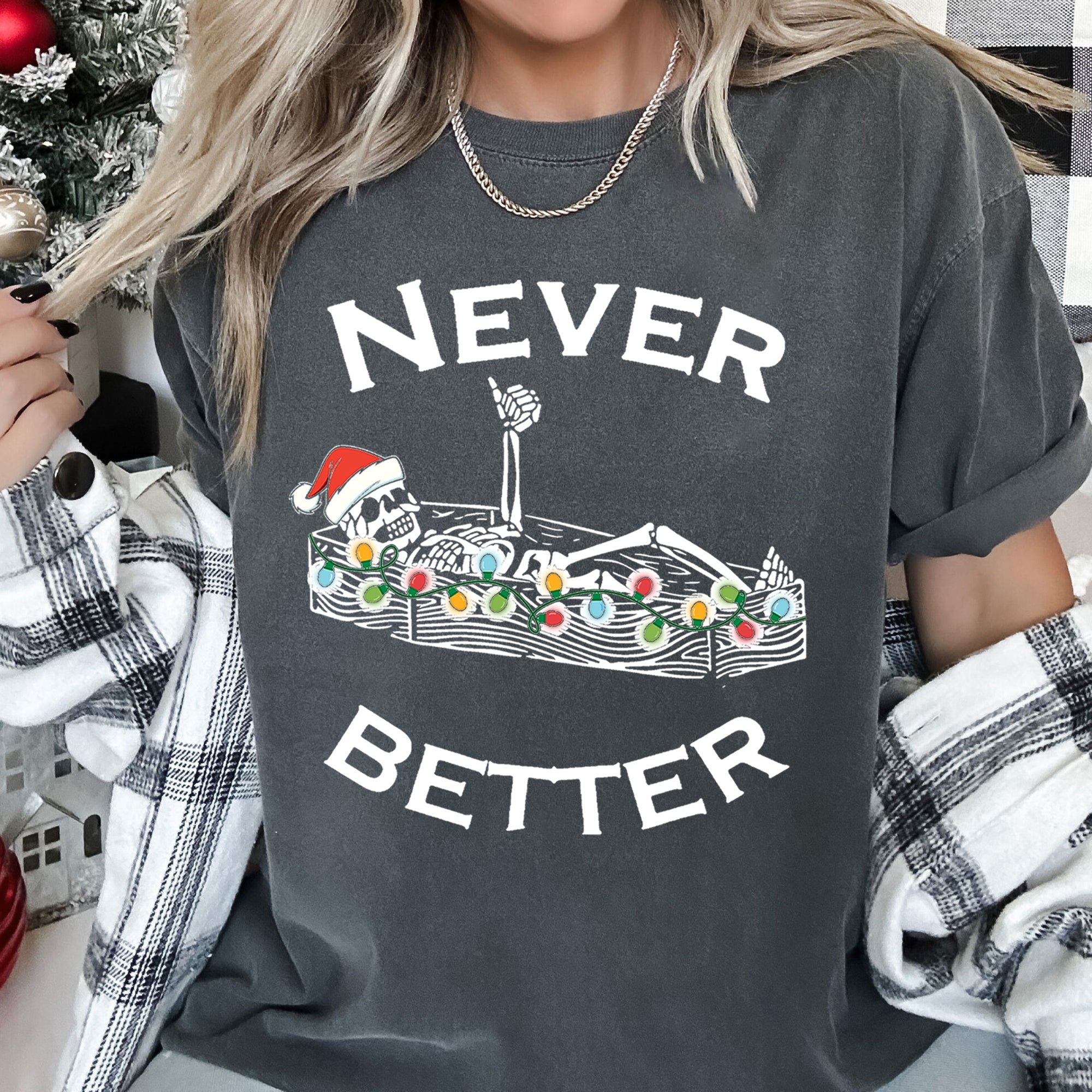 Never Better Christmas Skeleton Retro Vintage Holiday Cheer Edition Comfort Colors Tee