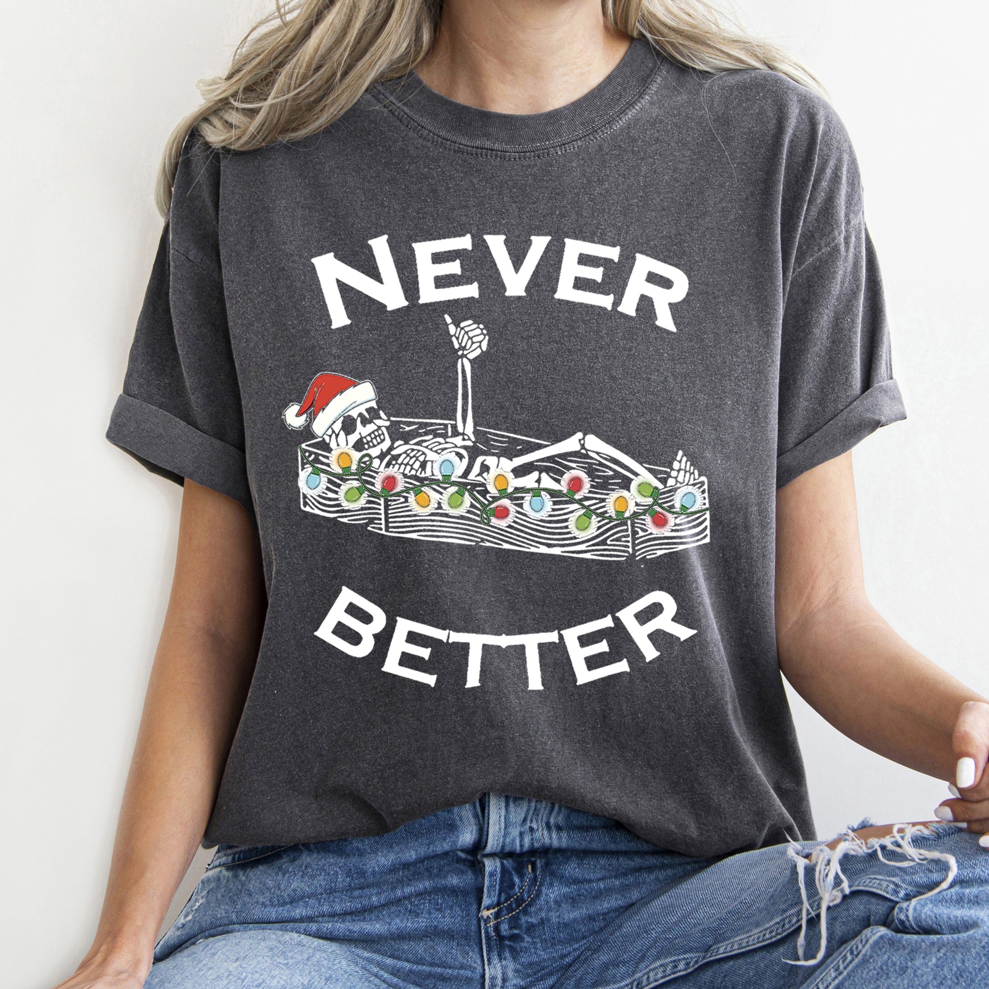 Never Better Christmas Skeleton Retro Vintage Holiday Cheer Edition Comfort Colors Tee