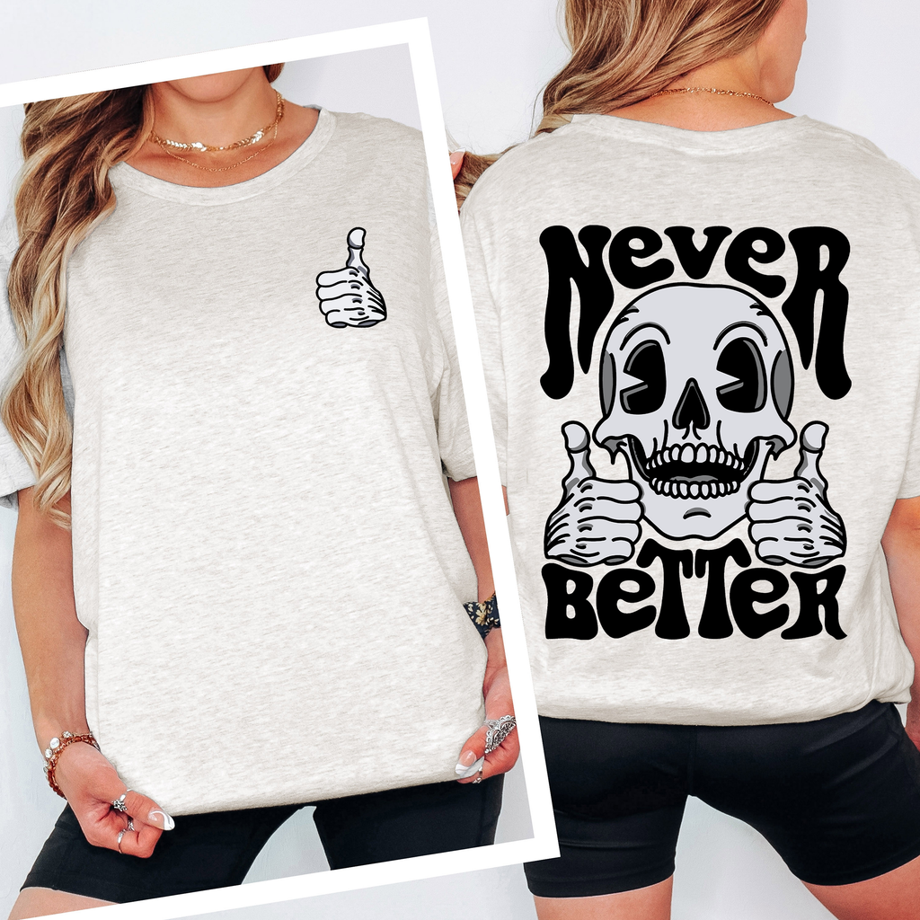Never Better, Skeleton, Thumbs Up Halloween Night Gothic Vibe Dark Comedy Illustration Graphic Tee