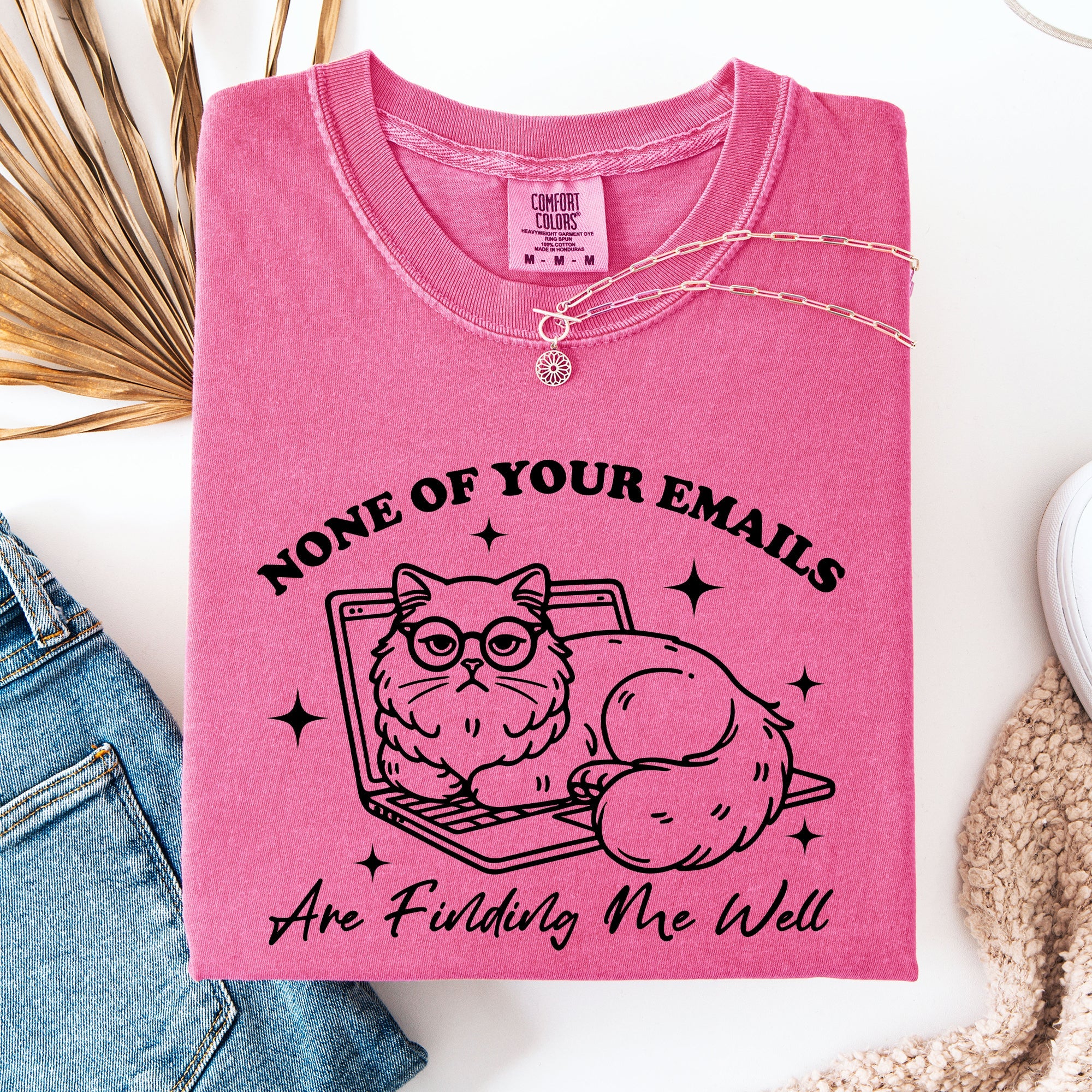 None Of Your Emails Are Finding Me Well Cat Sarcastic Work Office Humor Comfort Colors Tee