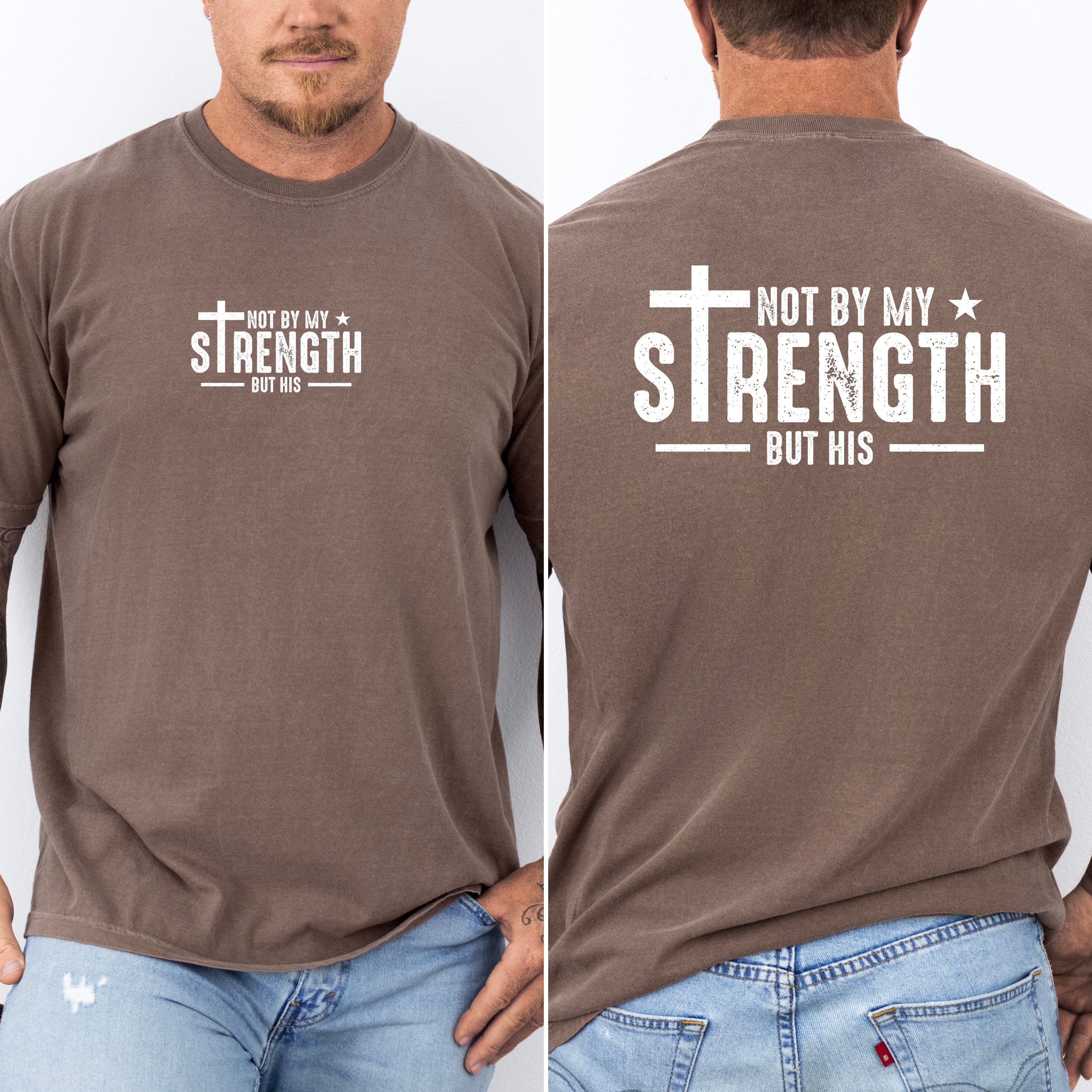 Not My Strength But His Faith Christian Jesus Gospel Religious Comfort Colors Tee