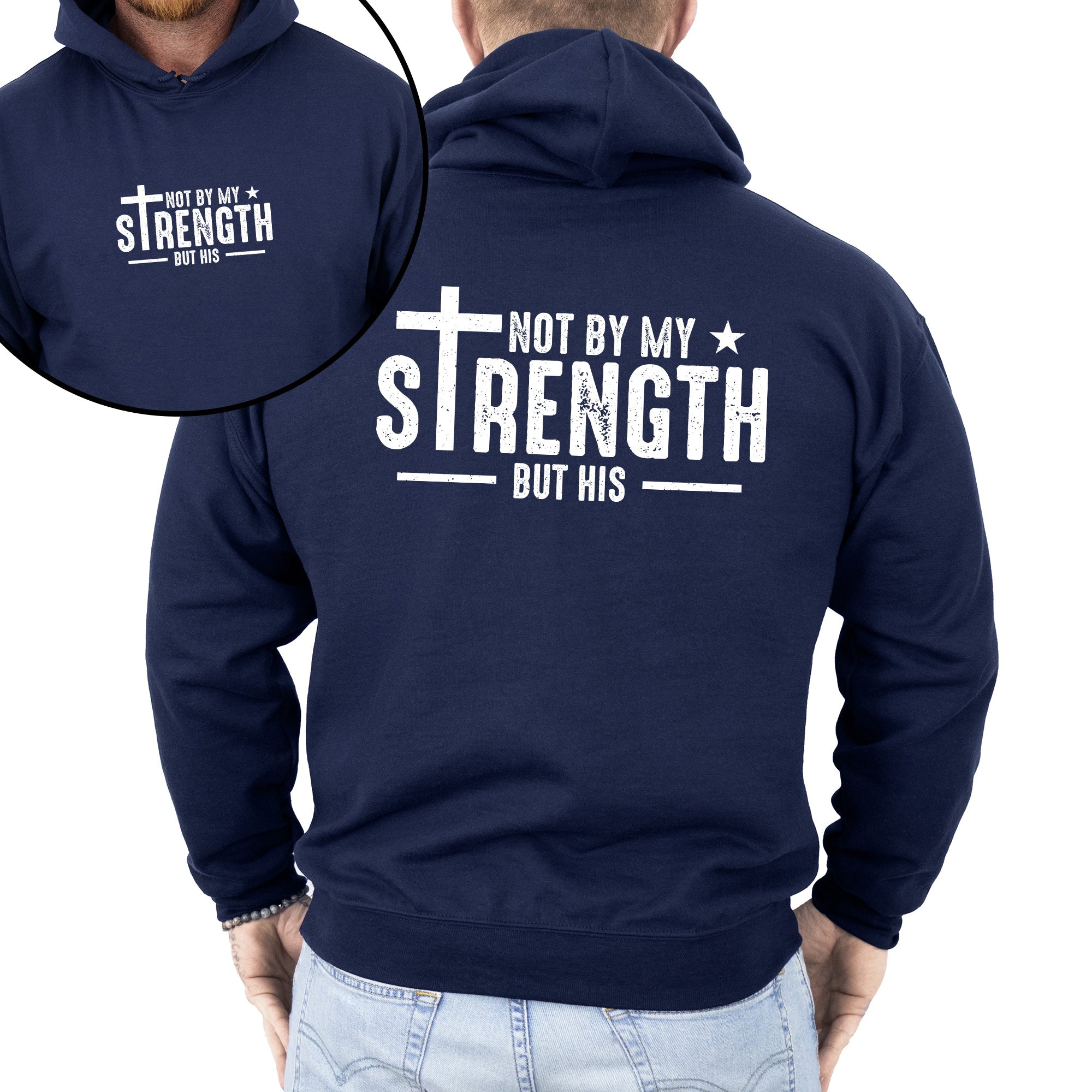 Not My Strength But His Faith In Jesus Gospel Religious Inspirational Christian Hoodie