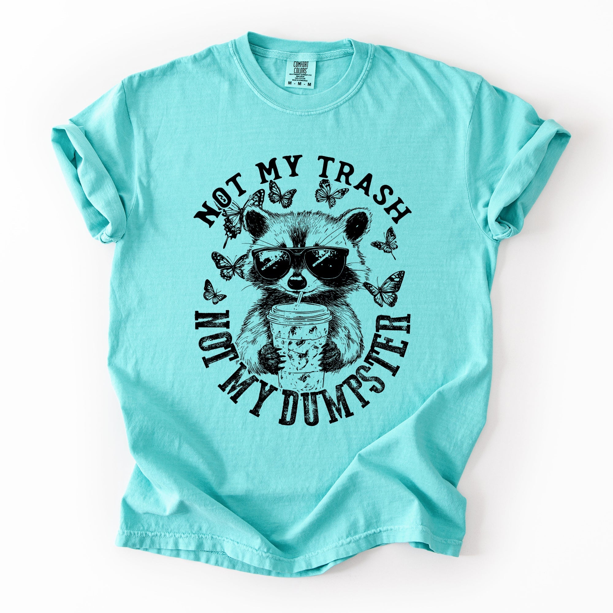 Not My Trash, Not My Dumpster, Raccoon Not My Trash Dumpster Saying Comfort Colors Tee