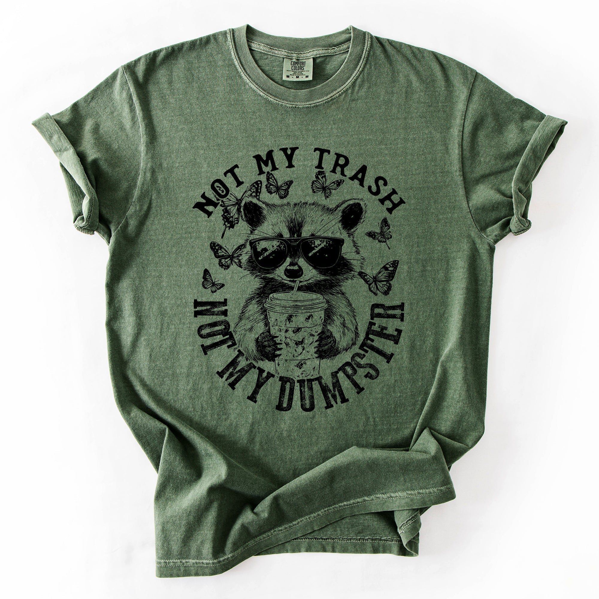 Not My Trash, Not My Dumpster, Raccoon Not My Trash Dumpster Saying Comfort Colors Tee