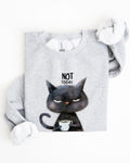 Not Today Cat Grumpy Coffee Meme Cozy Cat Lover Quote Pop Culture Graphic Sweatshirt