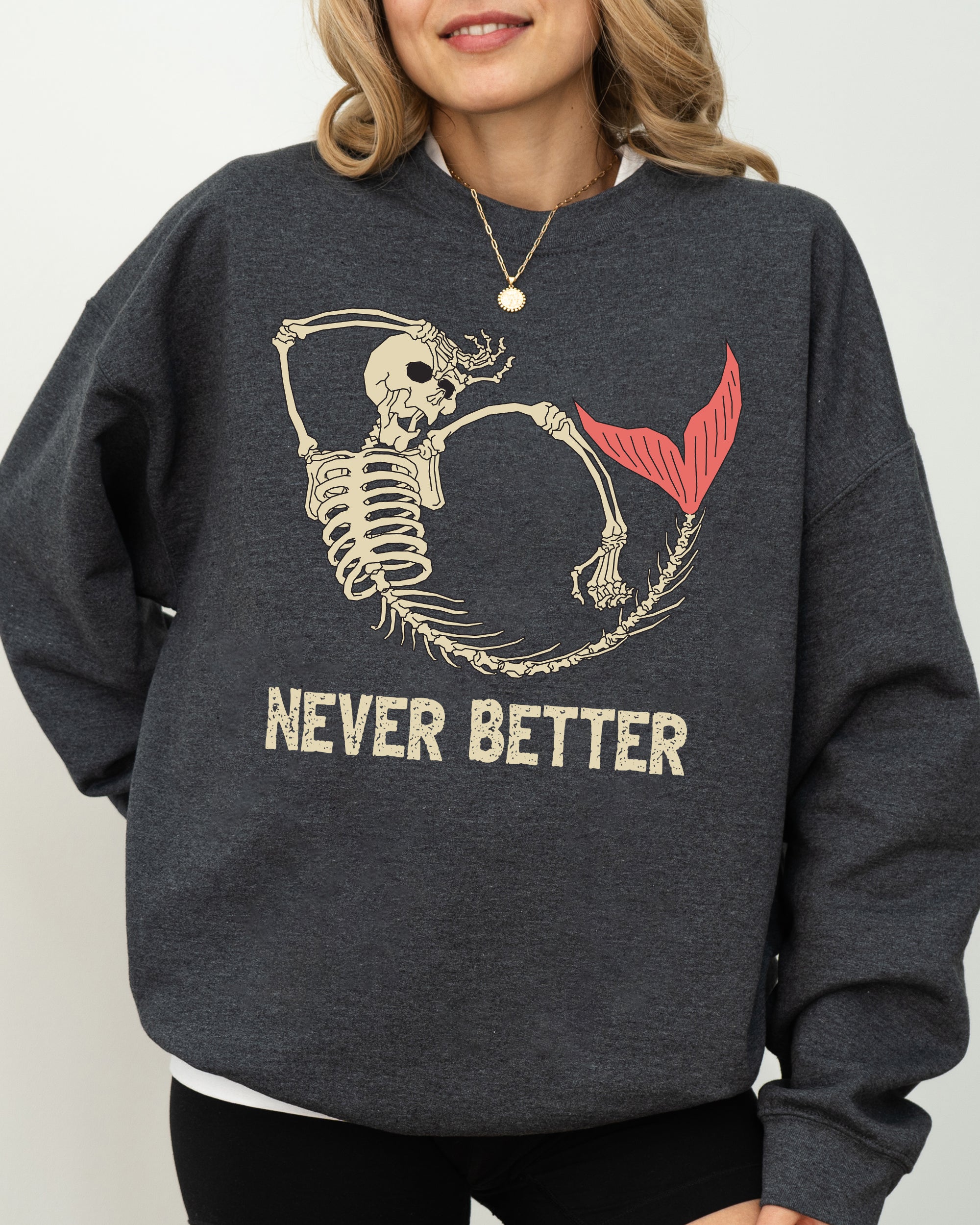 Never Better Mermaid Skeleton Ghost Witch Aesthetic Meme Halloween Spooky Sweatshirt