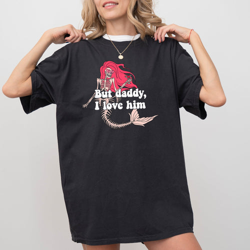 But Daddy I Love Him Mermaid Skeleton Ghost Witch Halloween Spooky Meme Costume Comfort Colors Tee