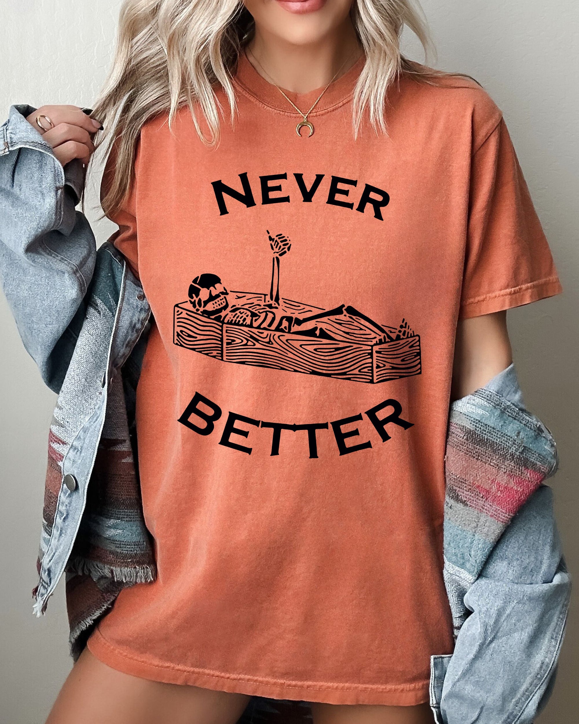 Never Better Skeleton Coffin Funny Pumpkin Spooky Witch Aesthetic Meme Halloween Costume Comfort Colors Tee