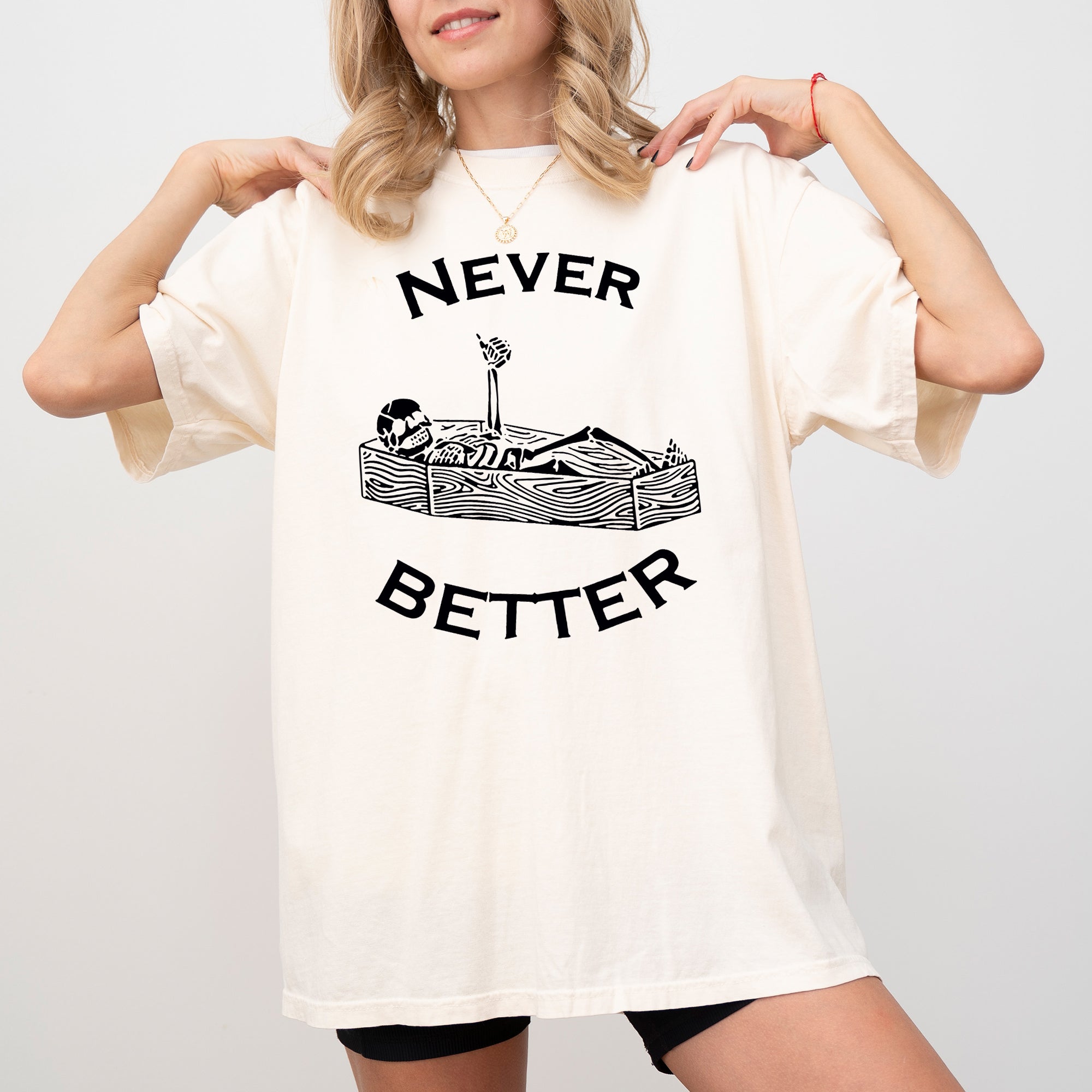 Never Better Skeleton Coffin Funny Pumpkin Spooky Witch Aesthetic Meme Halloween Costume Comfort Colors Tee