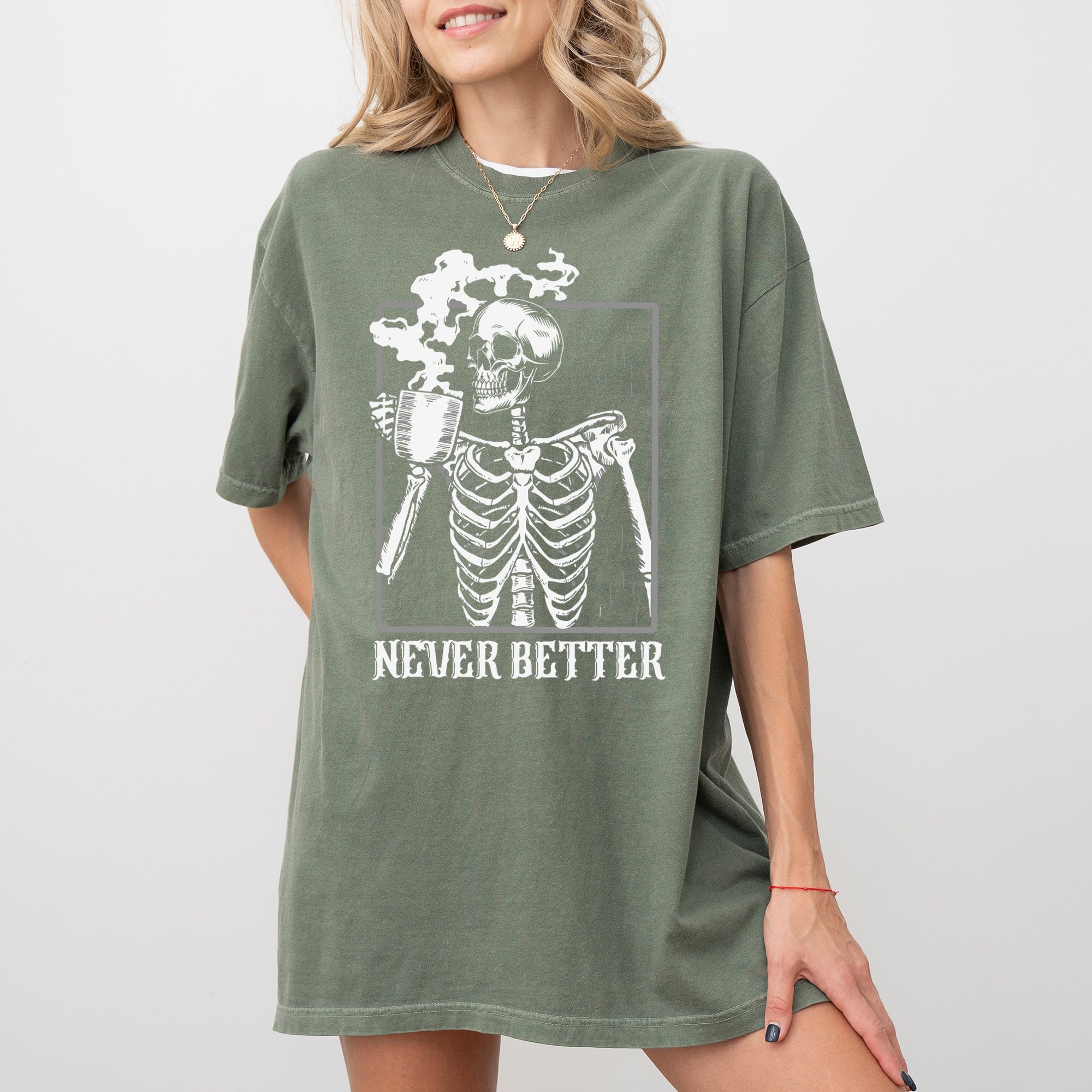 Never Better Skeleton Coffee Witch Skull Meme Halloween Spooky Aesthetic Funny Costume Comfort Colors Tee