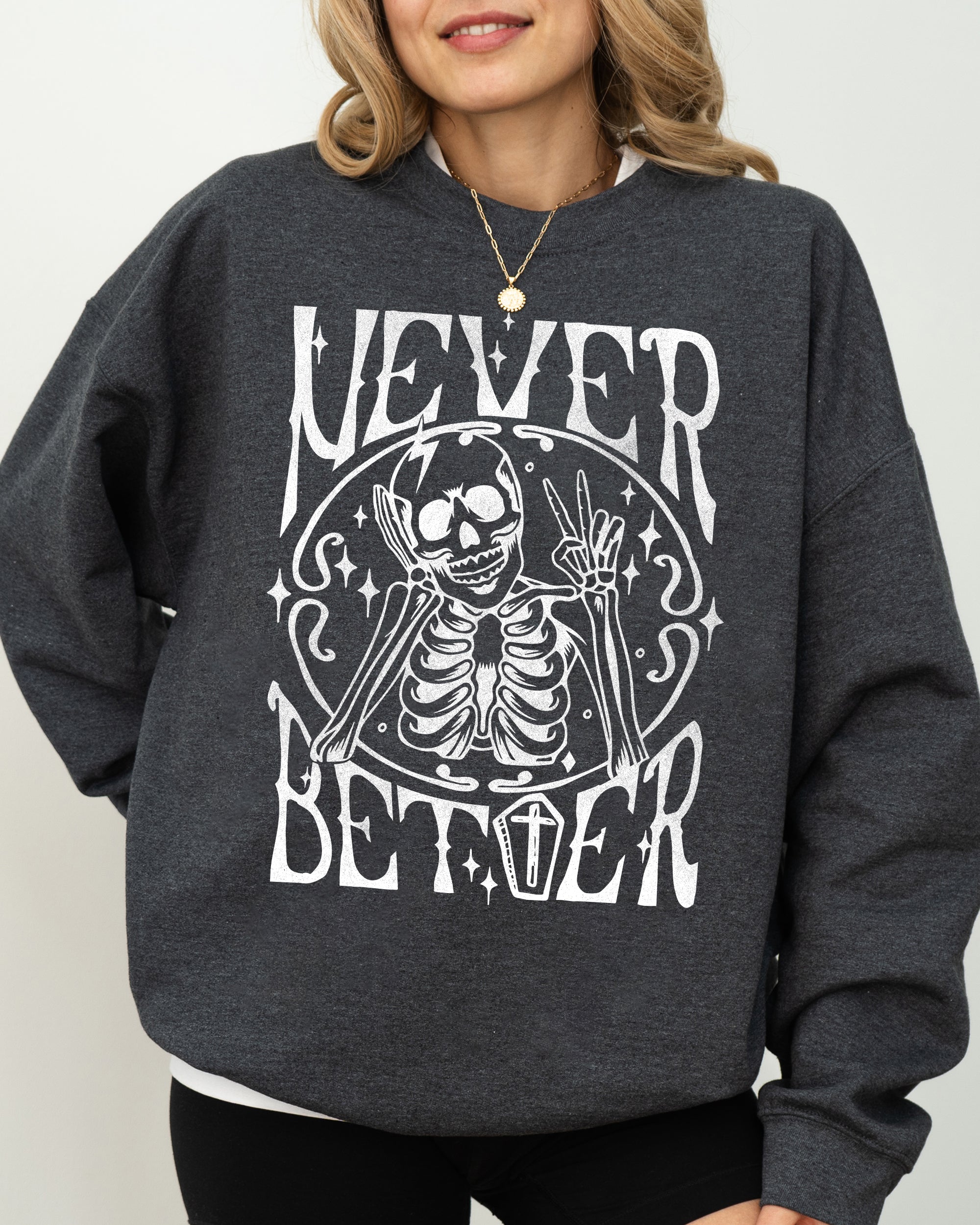 Never Better Skeleton Peace Ghost Witch Skull Spooky Halloween Meme Costume Sweatshirt