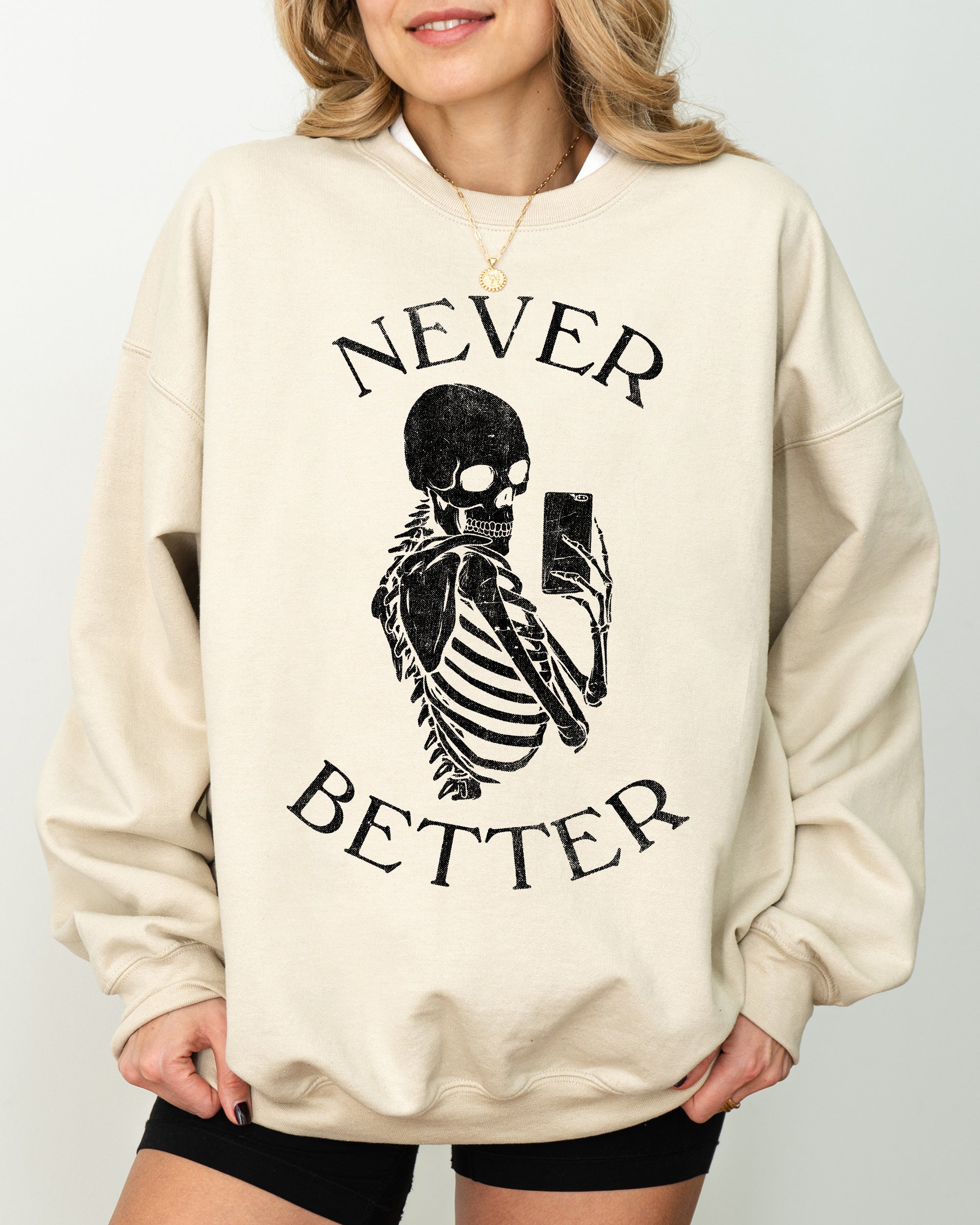 Never Better Selfie Skeleton Ghost Witch Skull Meme Halloween Costume Sweatshirt
