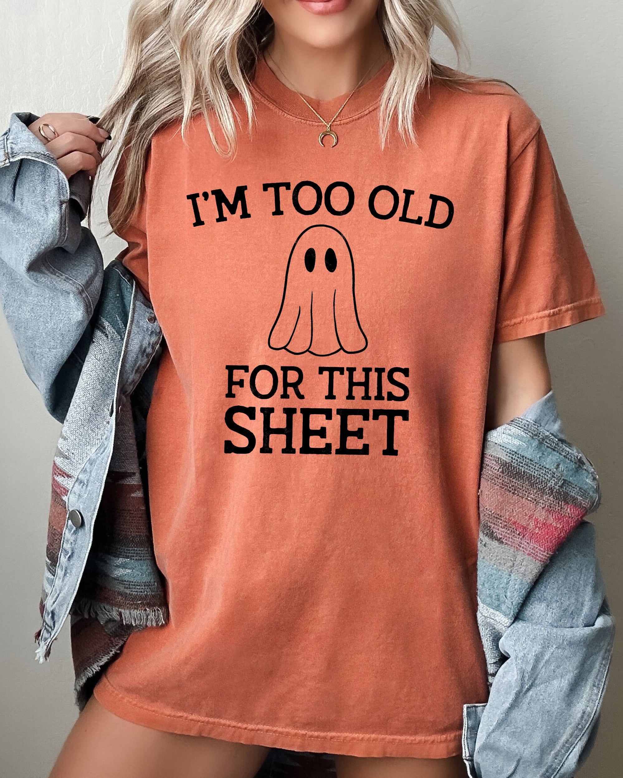 I'm Too Old For This Sheet Skeleton Ghost Witch Skull Spooky Meme Halloween Costume Comfort Colors Tee
