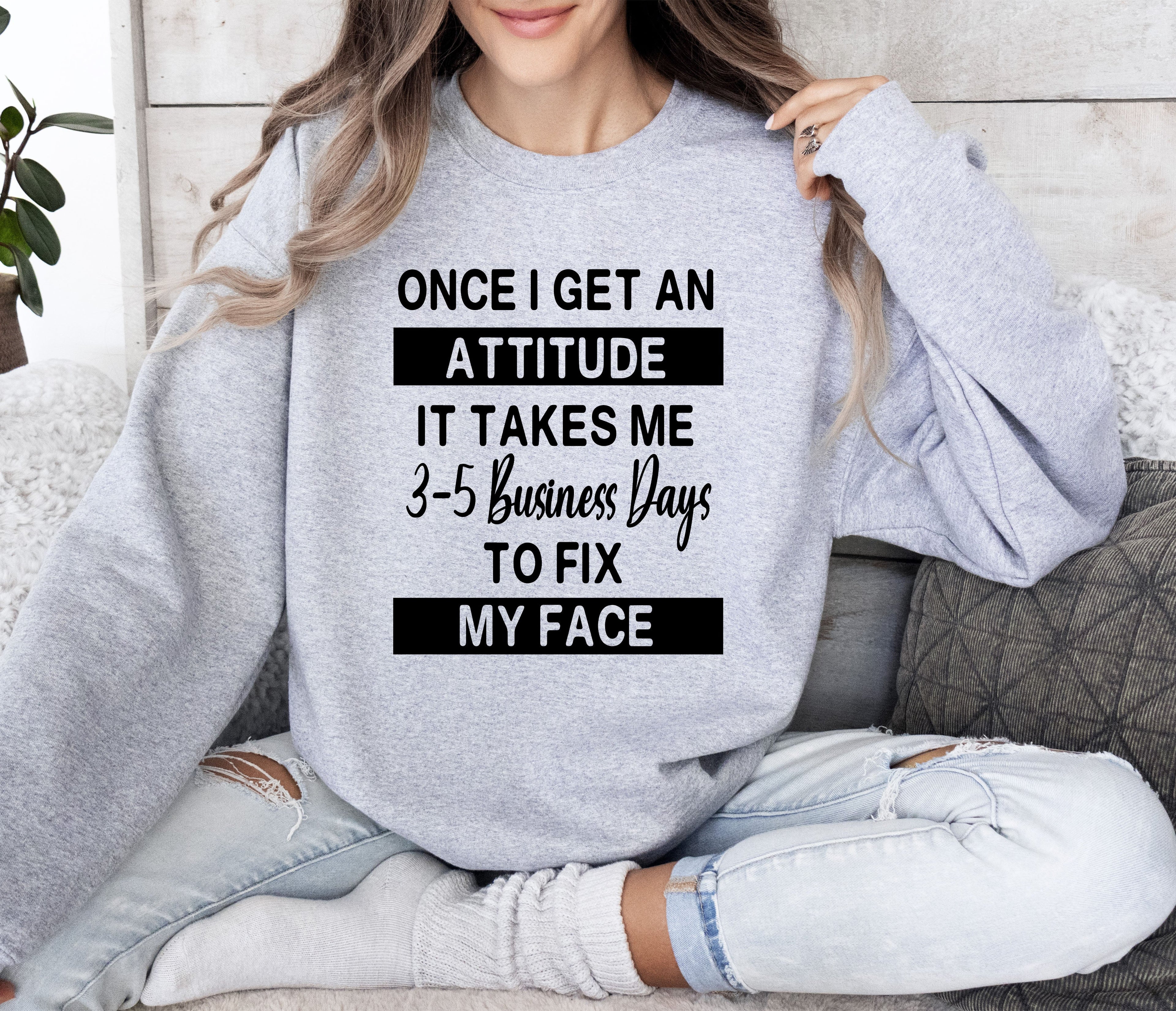 Once I Get An Attitude Sarcastic College Saying That Perfectly Captures Dorm Room Attitude And Night Mood Sweatshirt