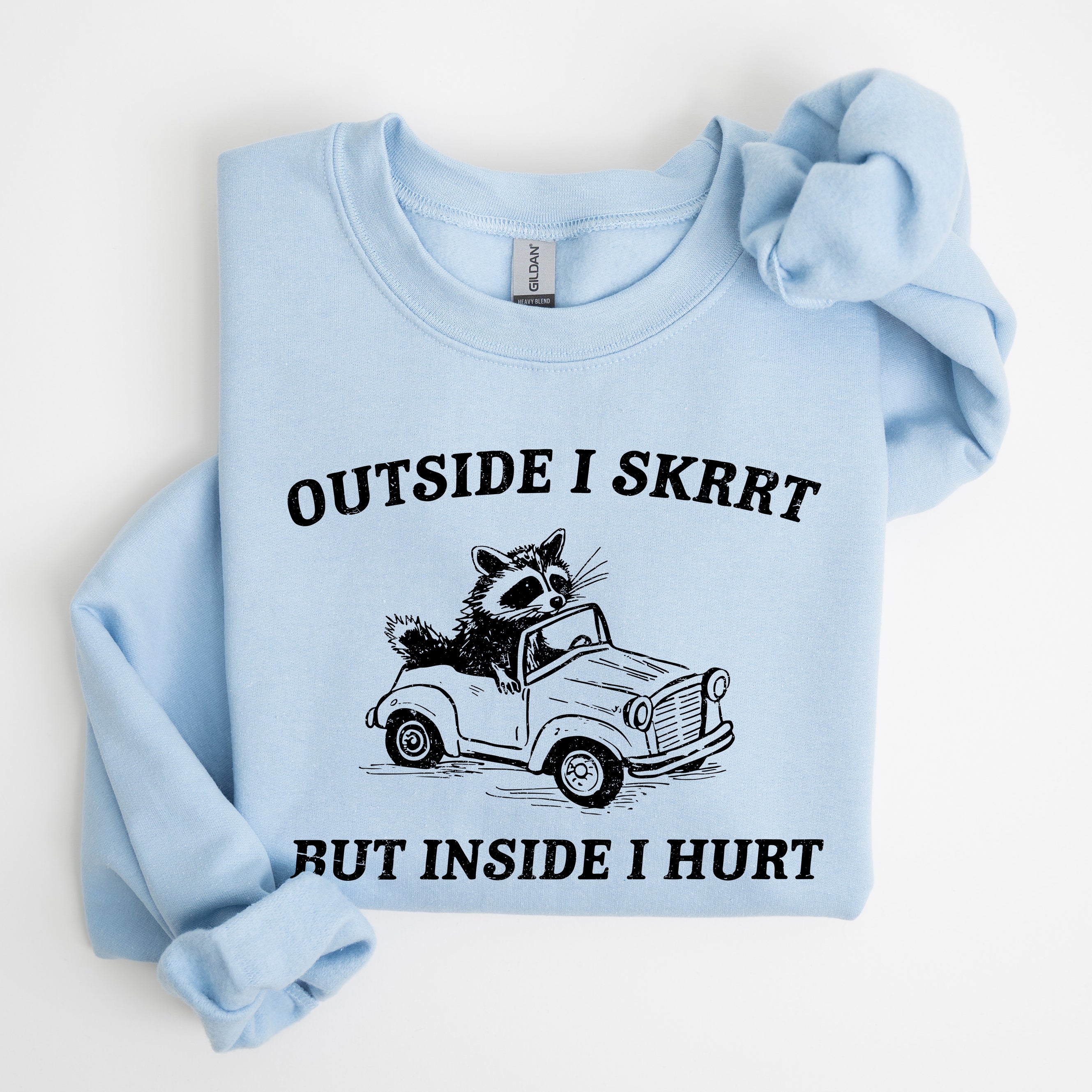 Outside I Skrrt But Inside I Hurt Raccoon Trash Panda Mental Health Meme Sweatshirt