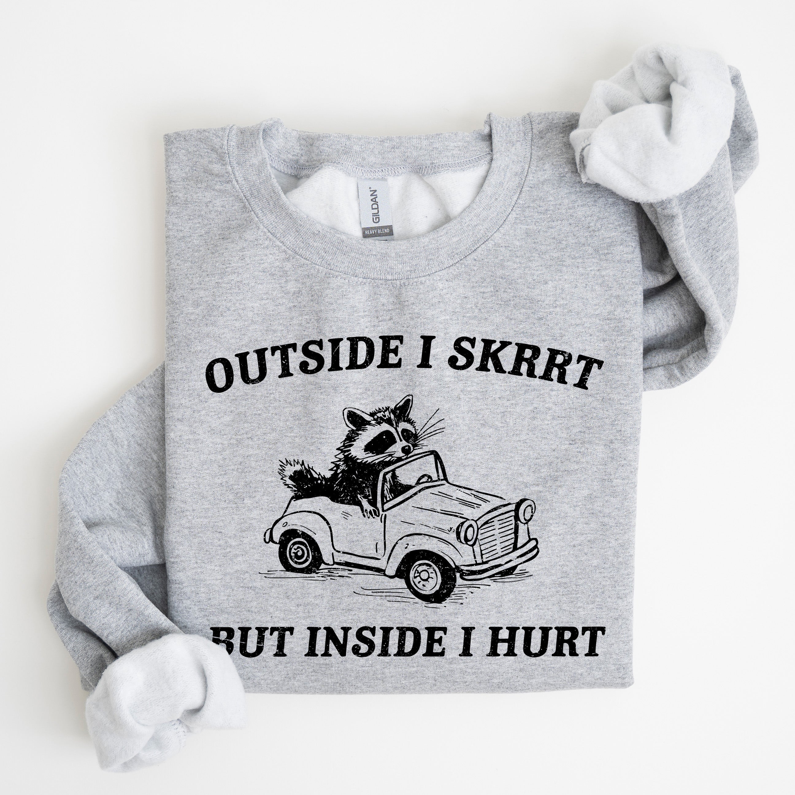Outside I Skrrt But Inside I Hurt Raccoon Trash Panda Mental Health Meme Sweatshirt