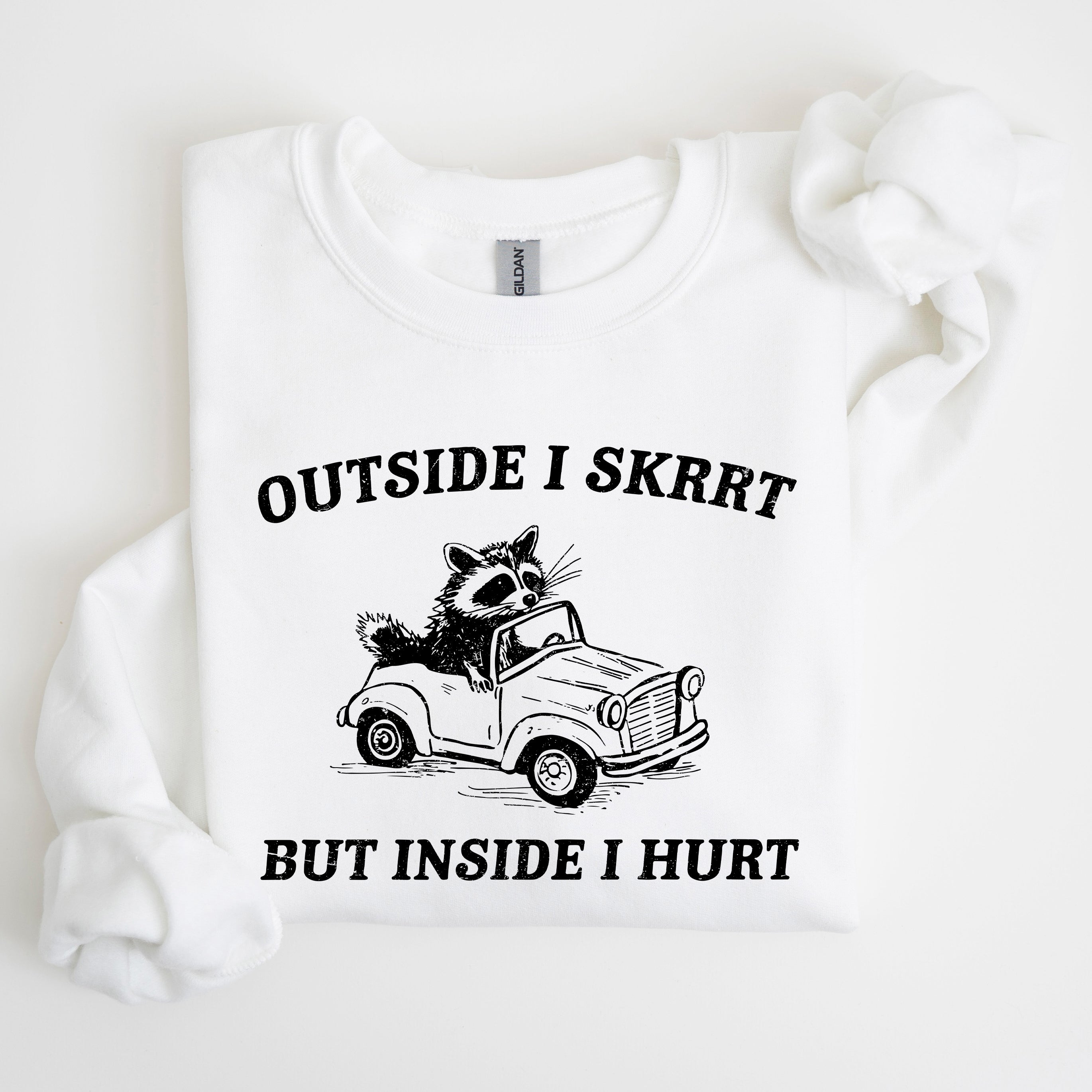 Outside I Skrrt But Inside I Hurt Raccoon Trash Panda Mental Health Meme Sweatshirt