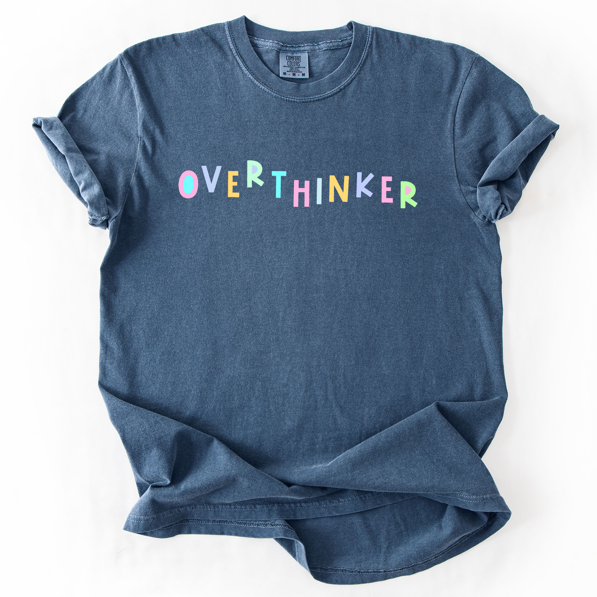 Overthinker Colorful Sassy Sarcastic Minimalist Funny Bold Statement Comfort Colors Tee