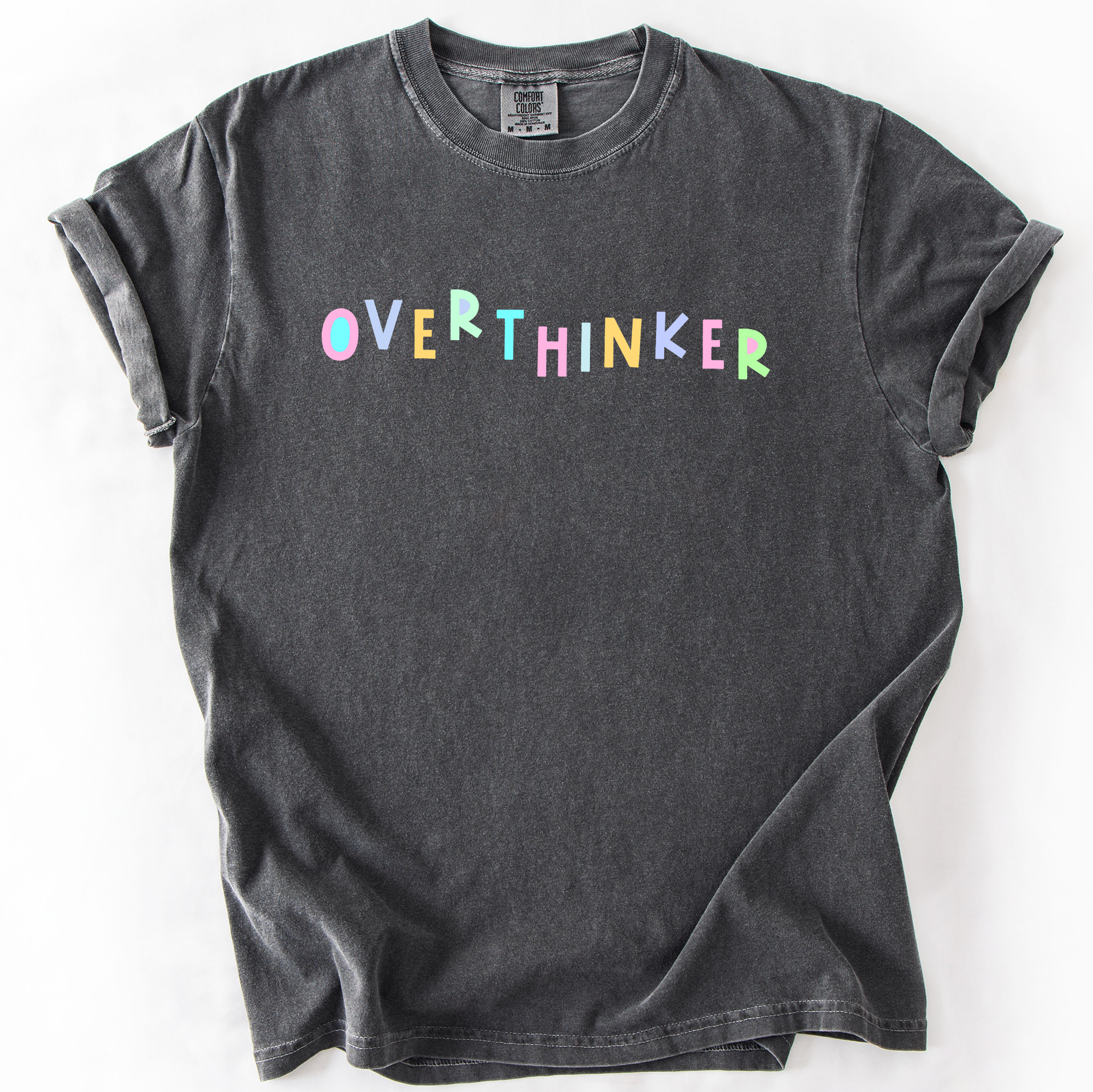 Overthinker Colorful Sassy Sarcastic Minimalist Funny Bold Statement Comfort Colors Tee