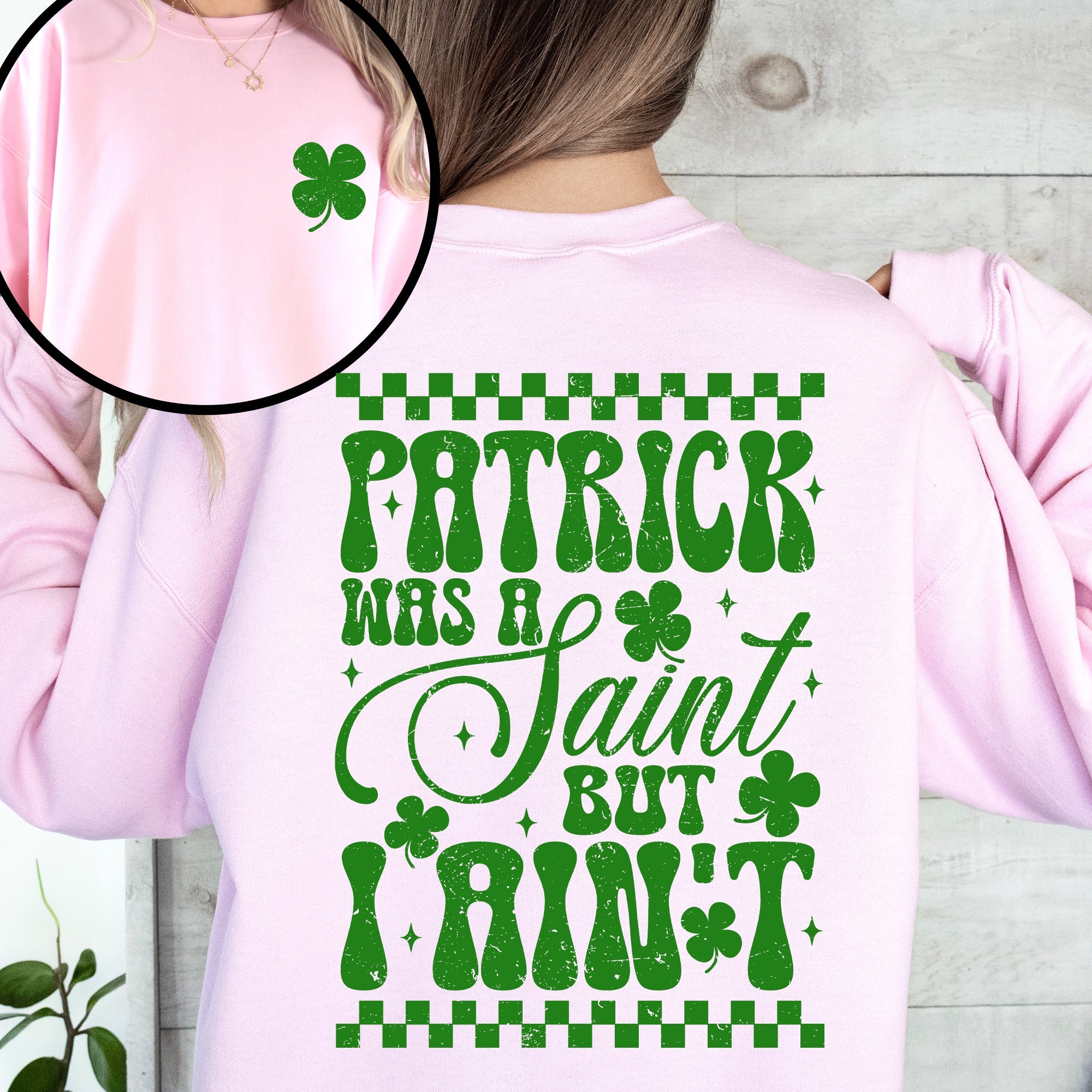 Patrick Was A Saint But I Ain't St Patrick's Day Leprechaun Shamrock Clover Sweatshirt