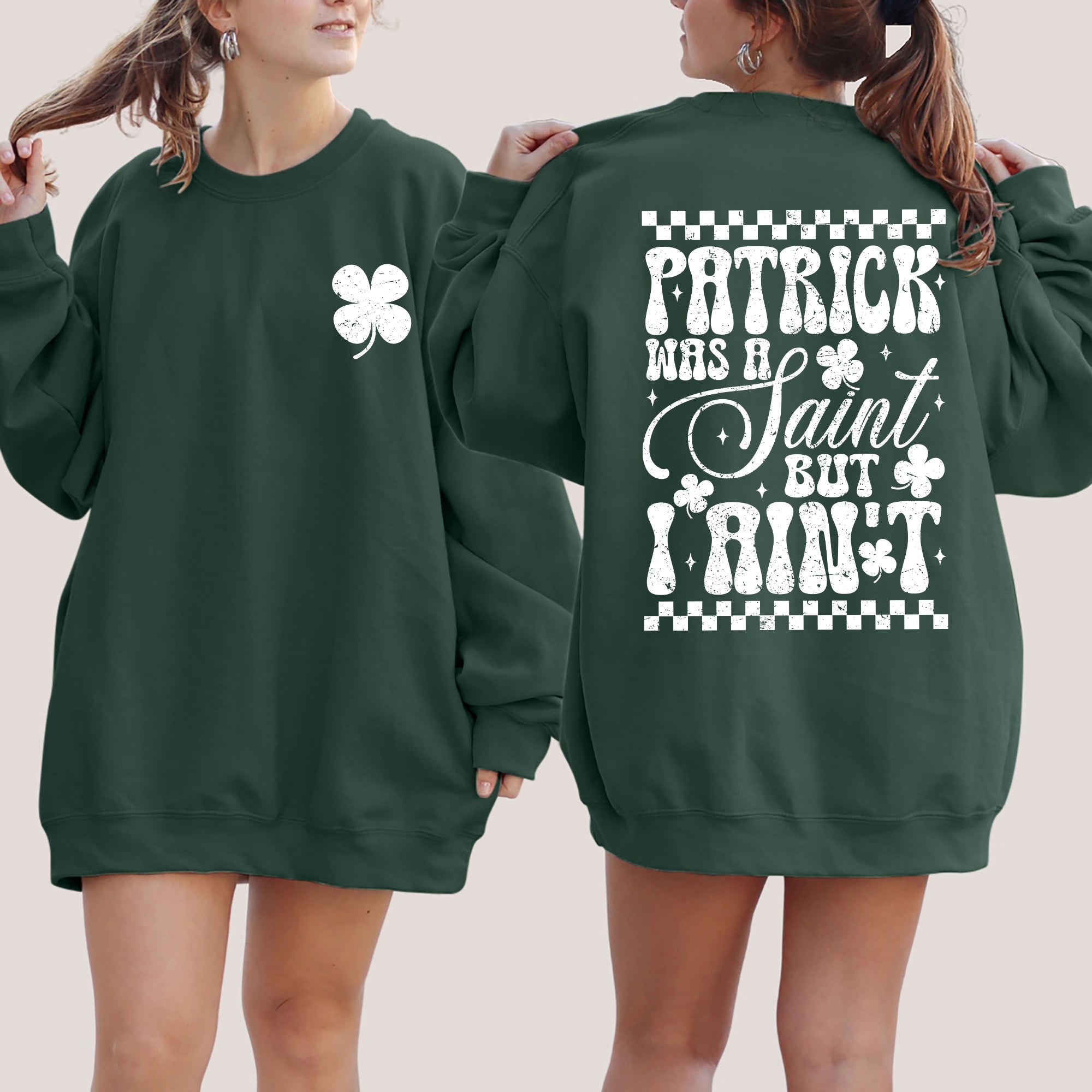 Patrick Was A Saint But I Ain't St Patrick's Day Leprechaun Shamrock Clover Sweatshirt