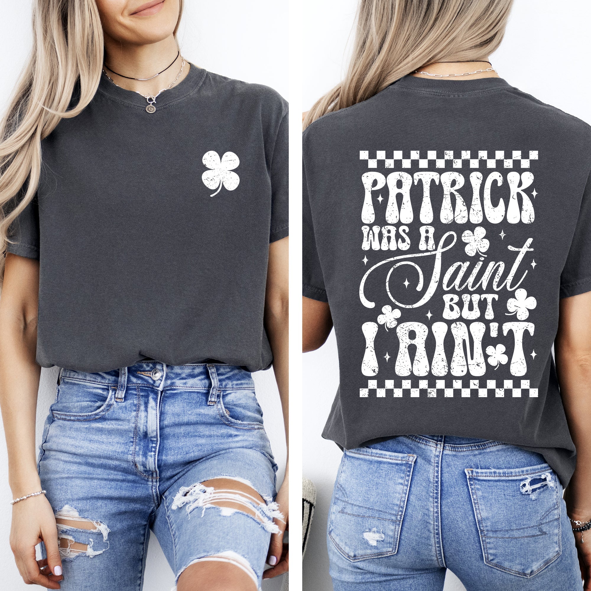 Patrick Was A Saint But I Ain't St Patrick's Day Shamrock Clover Lucky Leprechaun Comfort Colors Tee